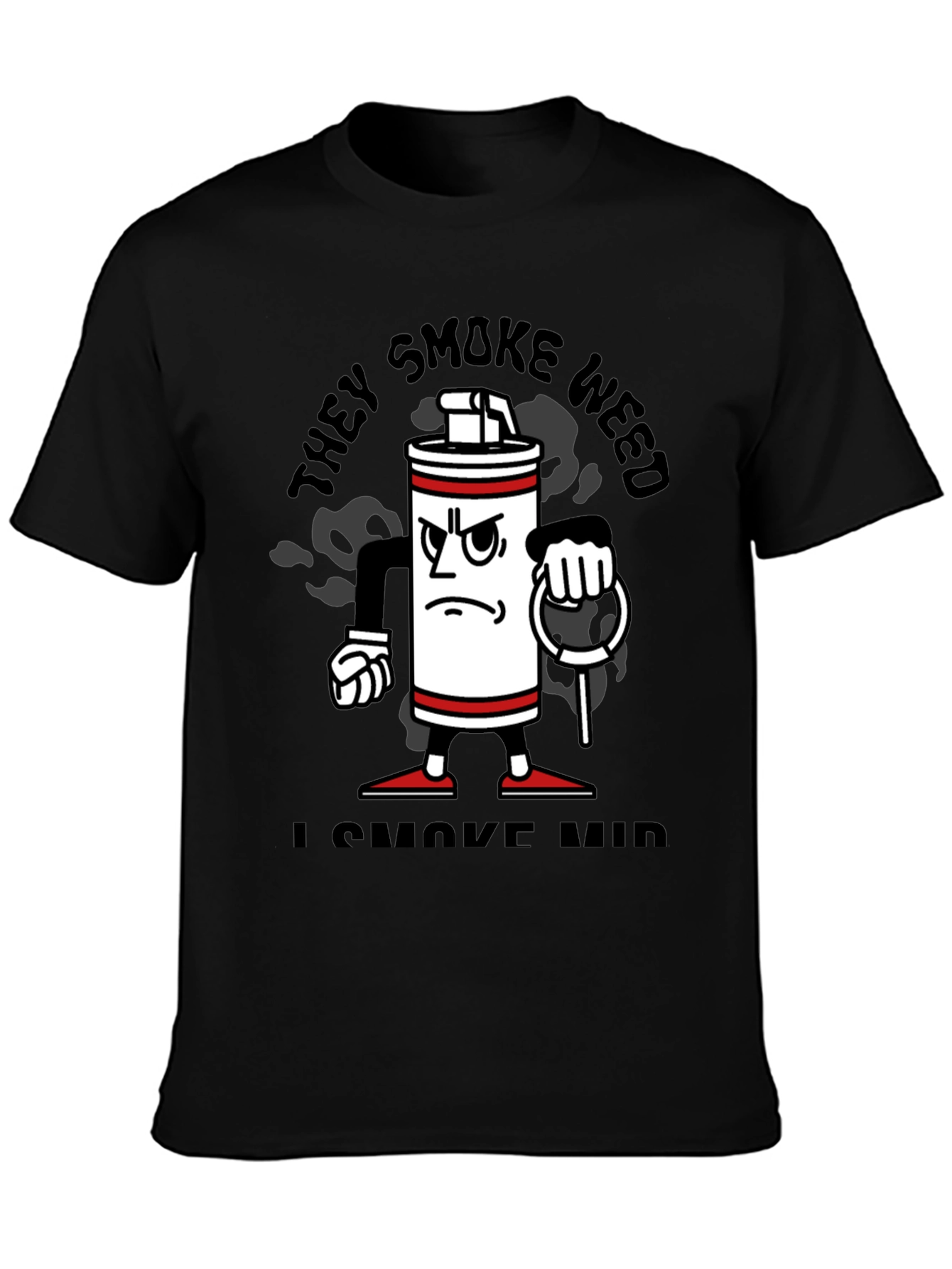 Funny They Smoke Weed I Smoke Mid T-Shirt