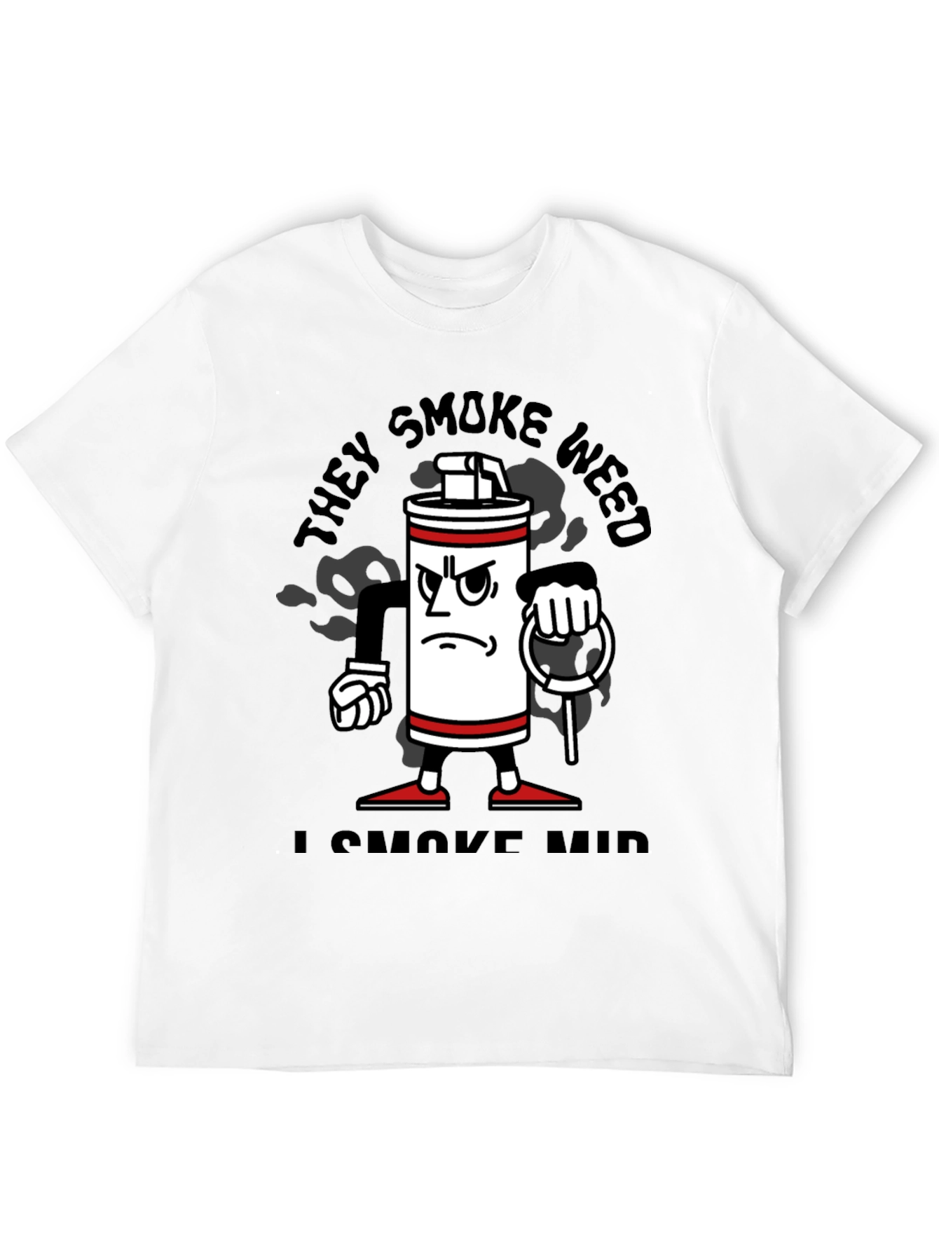 Funny They Smoke Weed I Smoke Mid T-Shirt