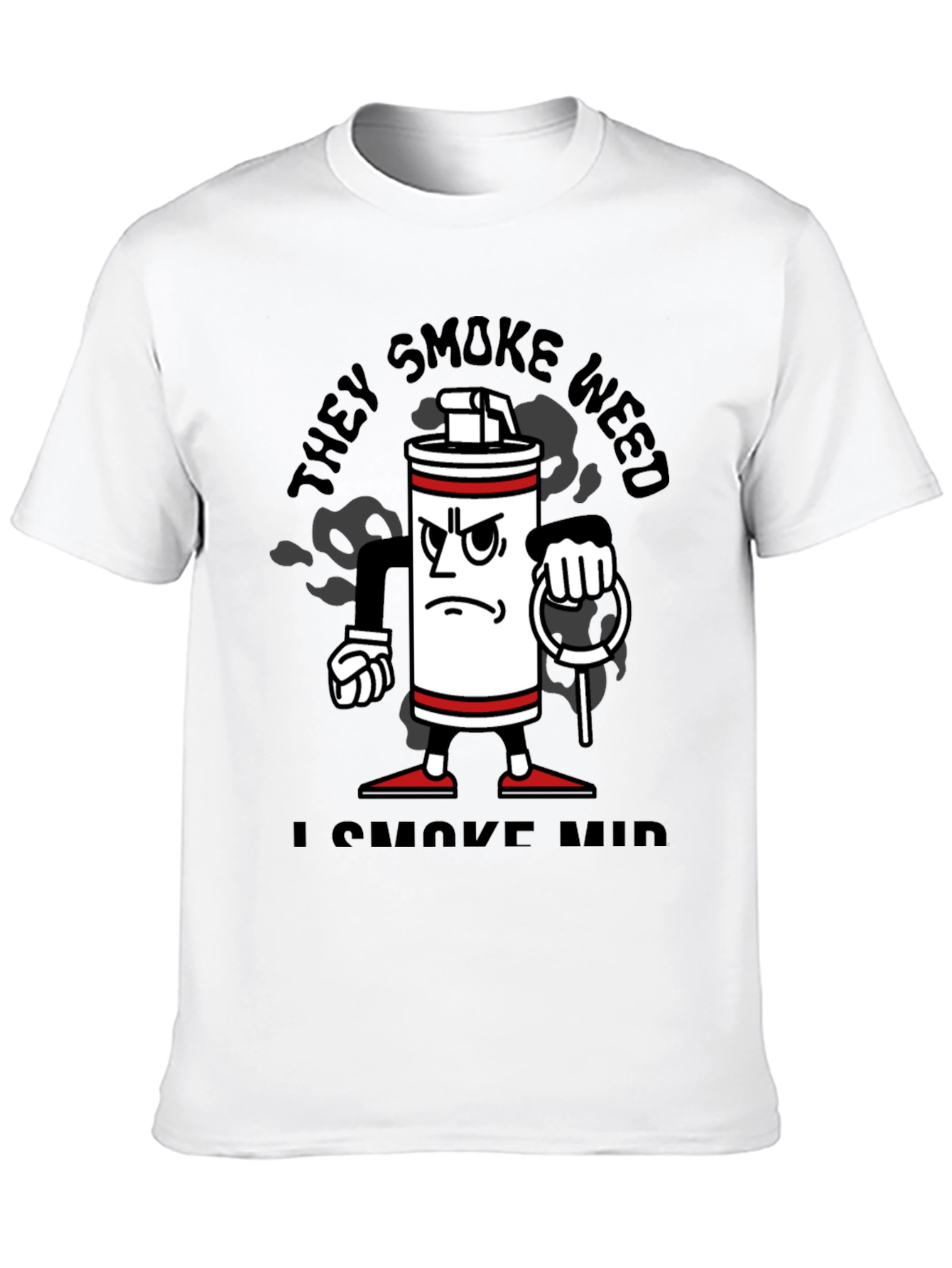Funny They Smoke Weed I Smoke Mid T-Shirt