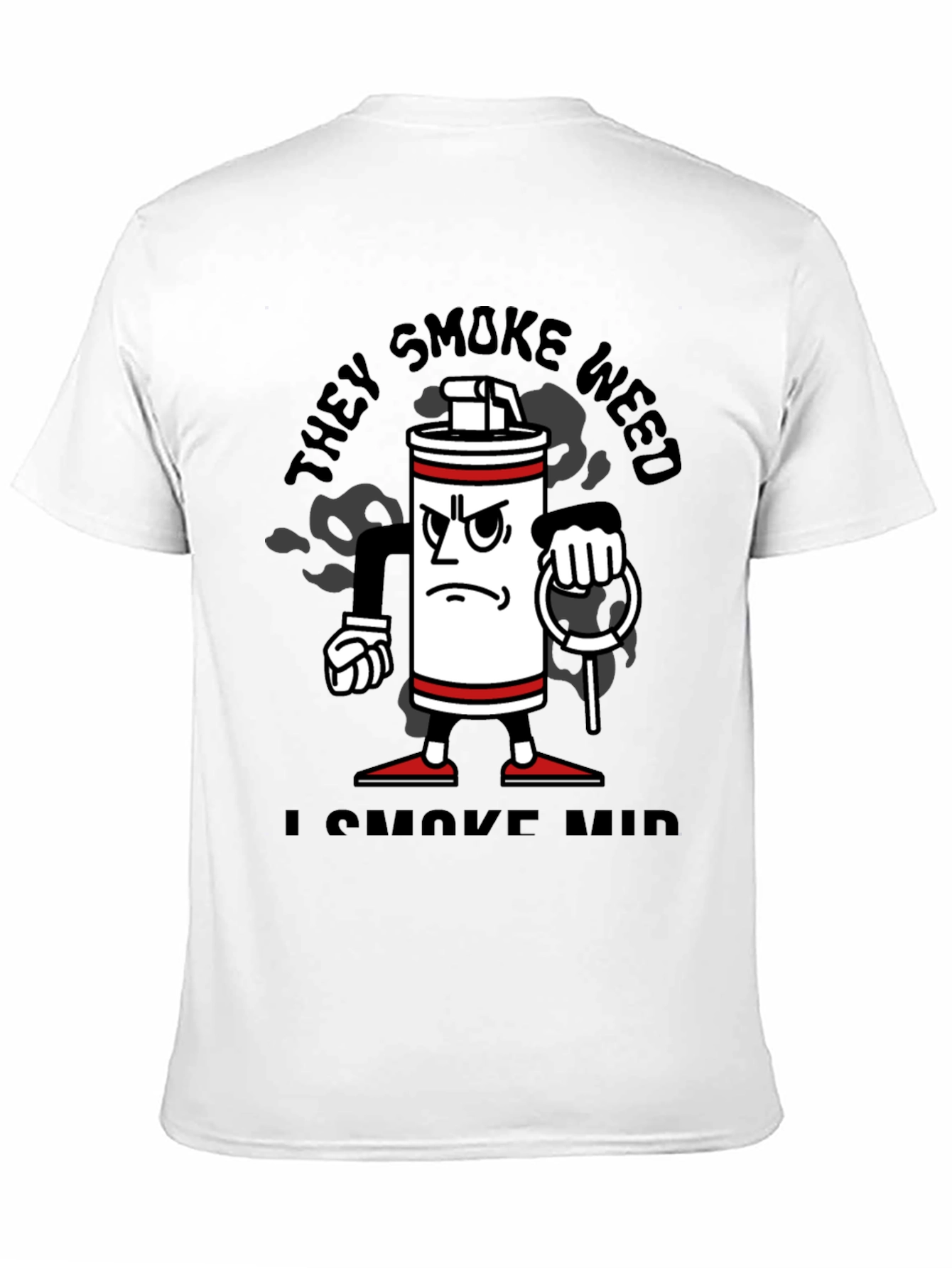 Funny They Smoke Weed I Smoke Mid T-Shirt
