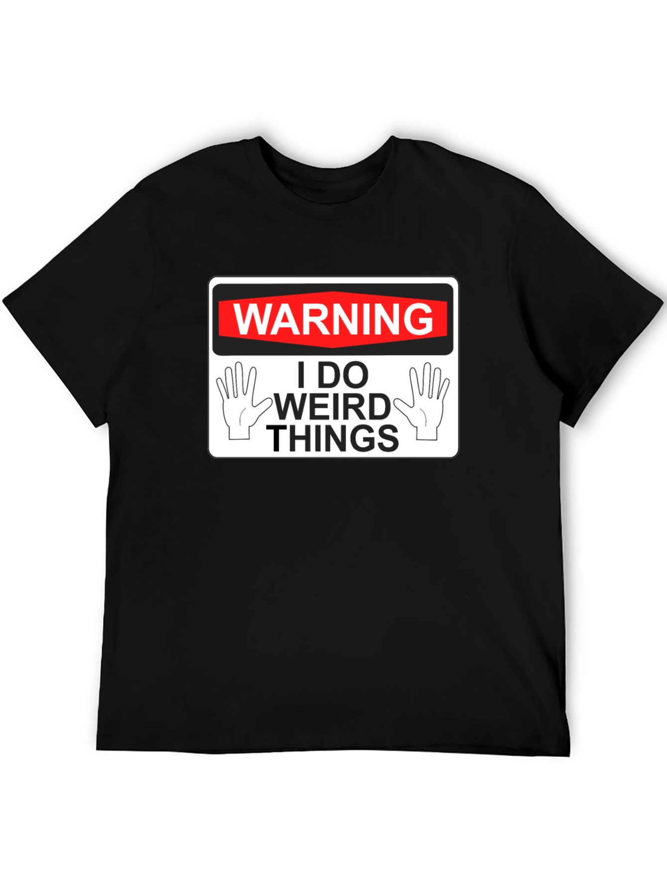 Warning: I Do Weird Things - Novelty Graphic T-Shirt