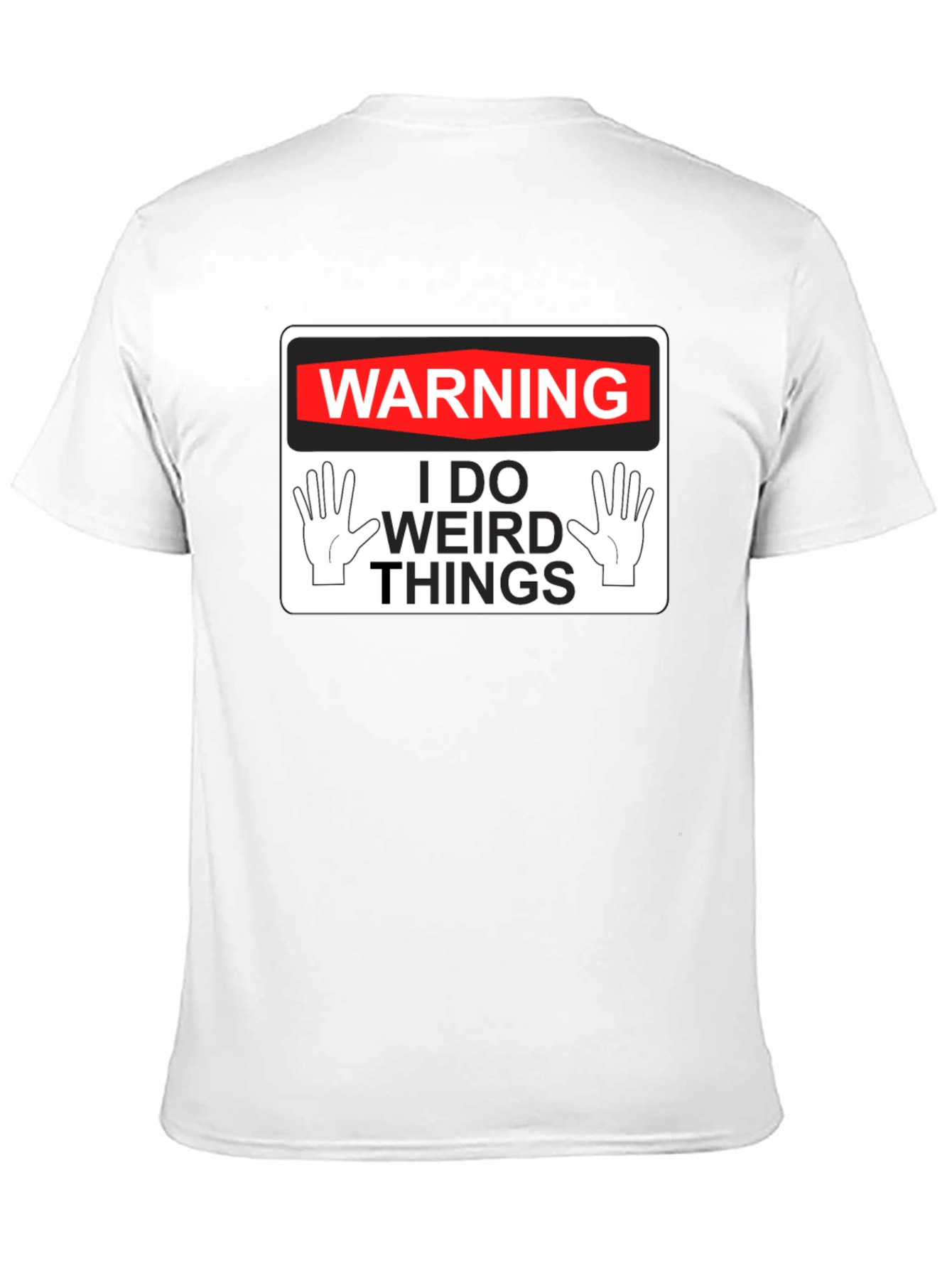 Warning: I Do Weird Things - Novelty Graphic T-Shirt