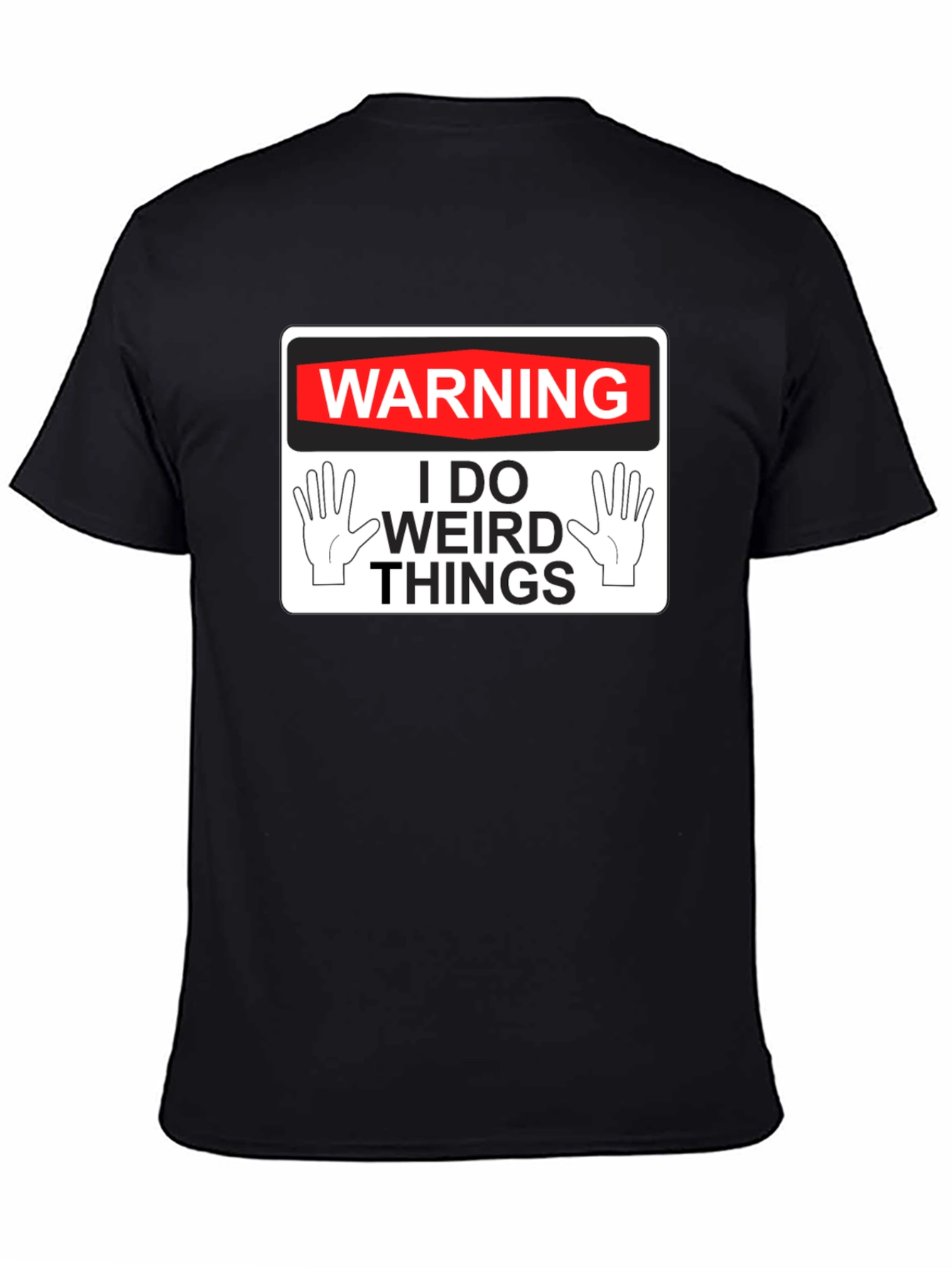Warning: I Do Weird Things - Novelty Graphic T-Shirt