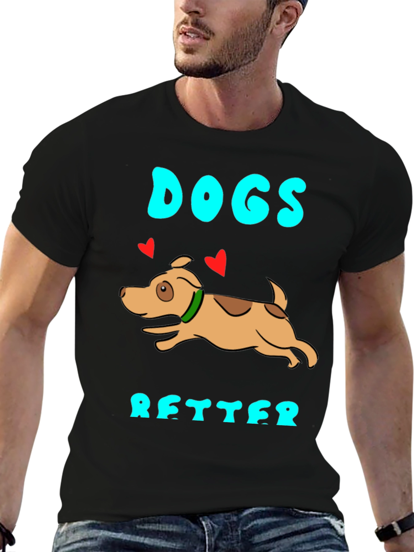 Dogs Are Better Graphic T-Shirt