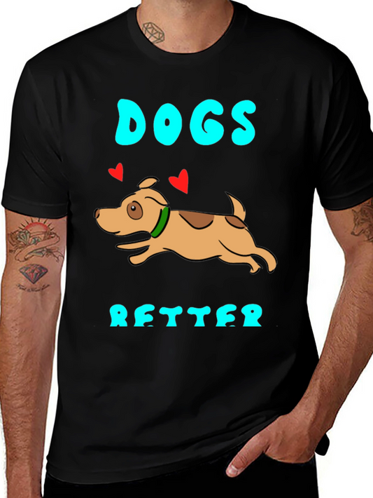 Dogs Are Better Graphic T-Shirt