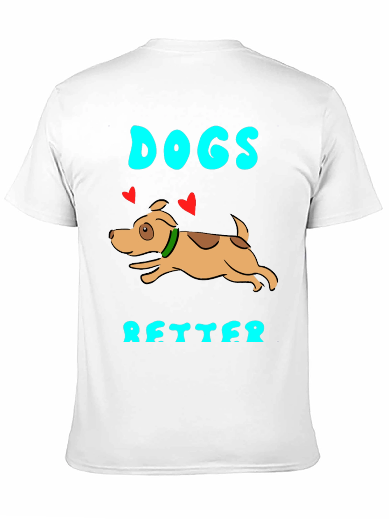 Dogs Are Better Graphic T-Shirt