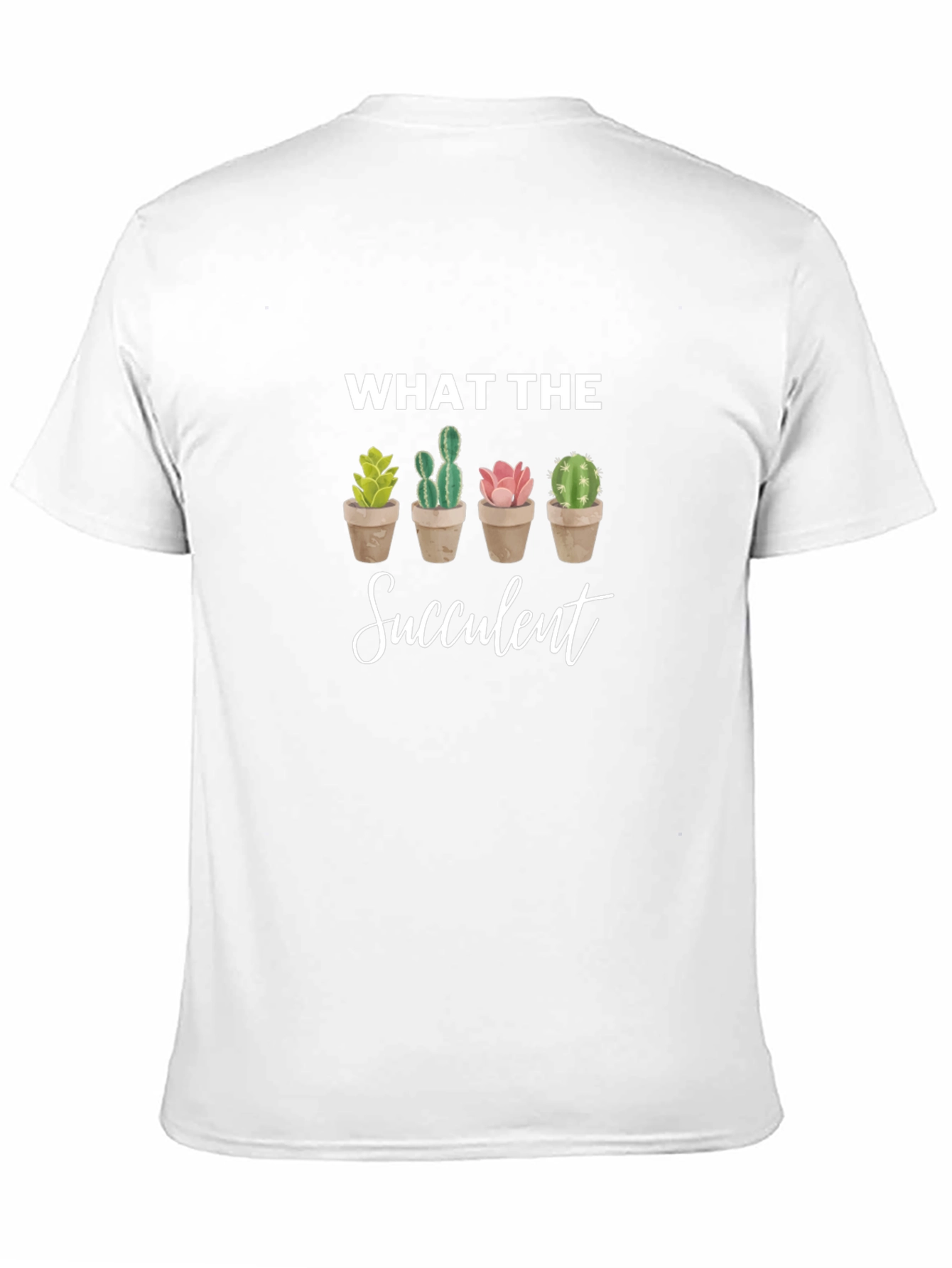What the Succulent T-Shirt - Novelty Cactus Tee