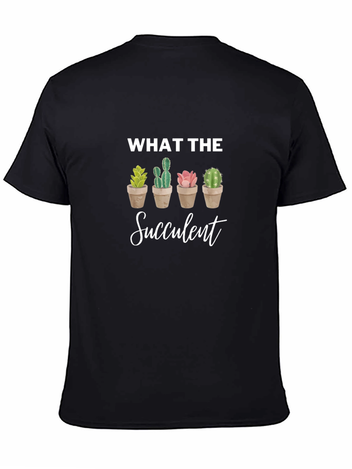 What the Succulent T-Shirt - Novelty Cactus Tee