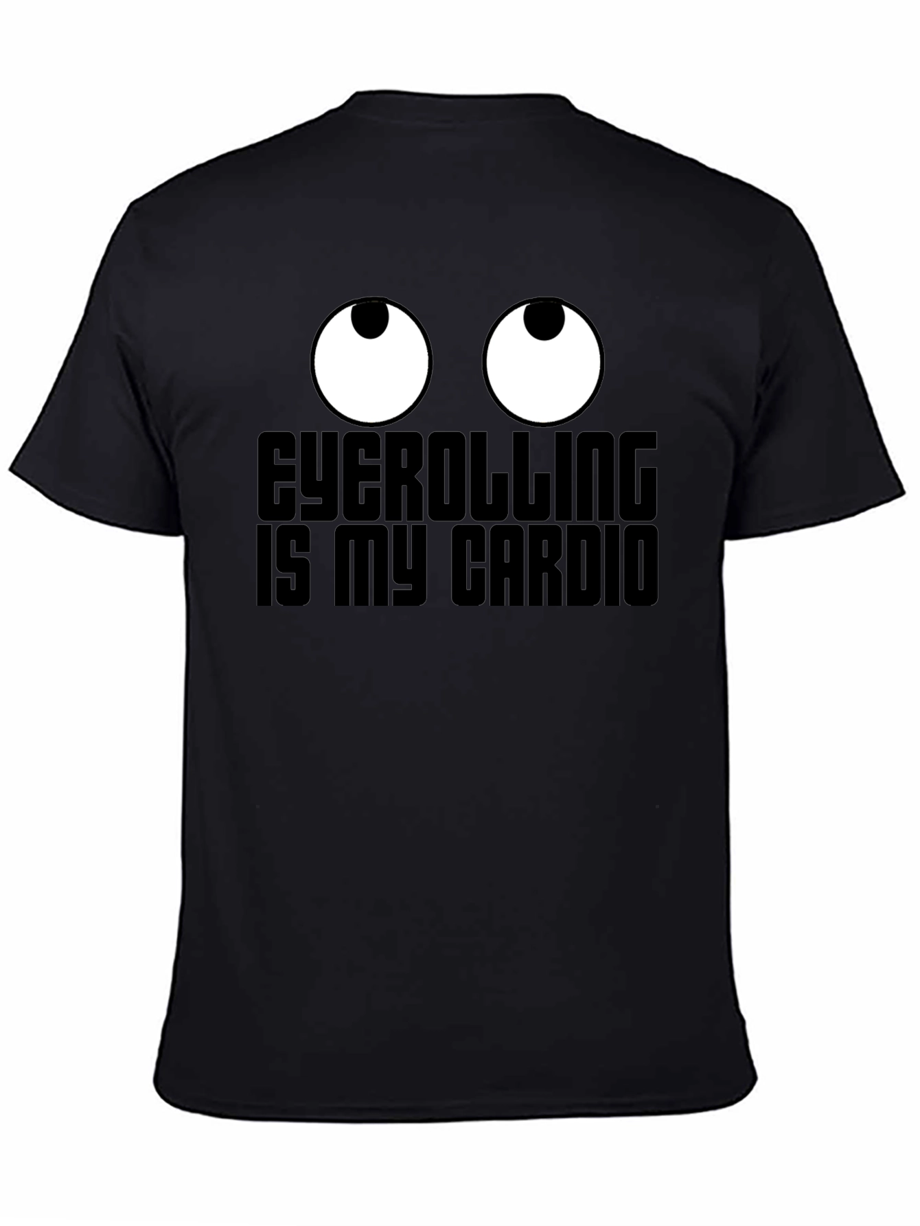 Eyeballs T-Shirt - Eyerolling is My Cardio Graphic Tee