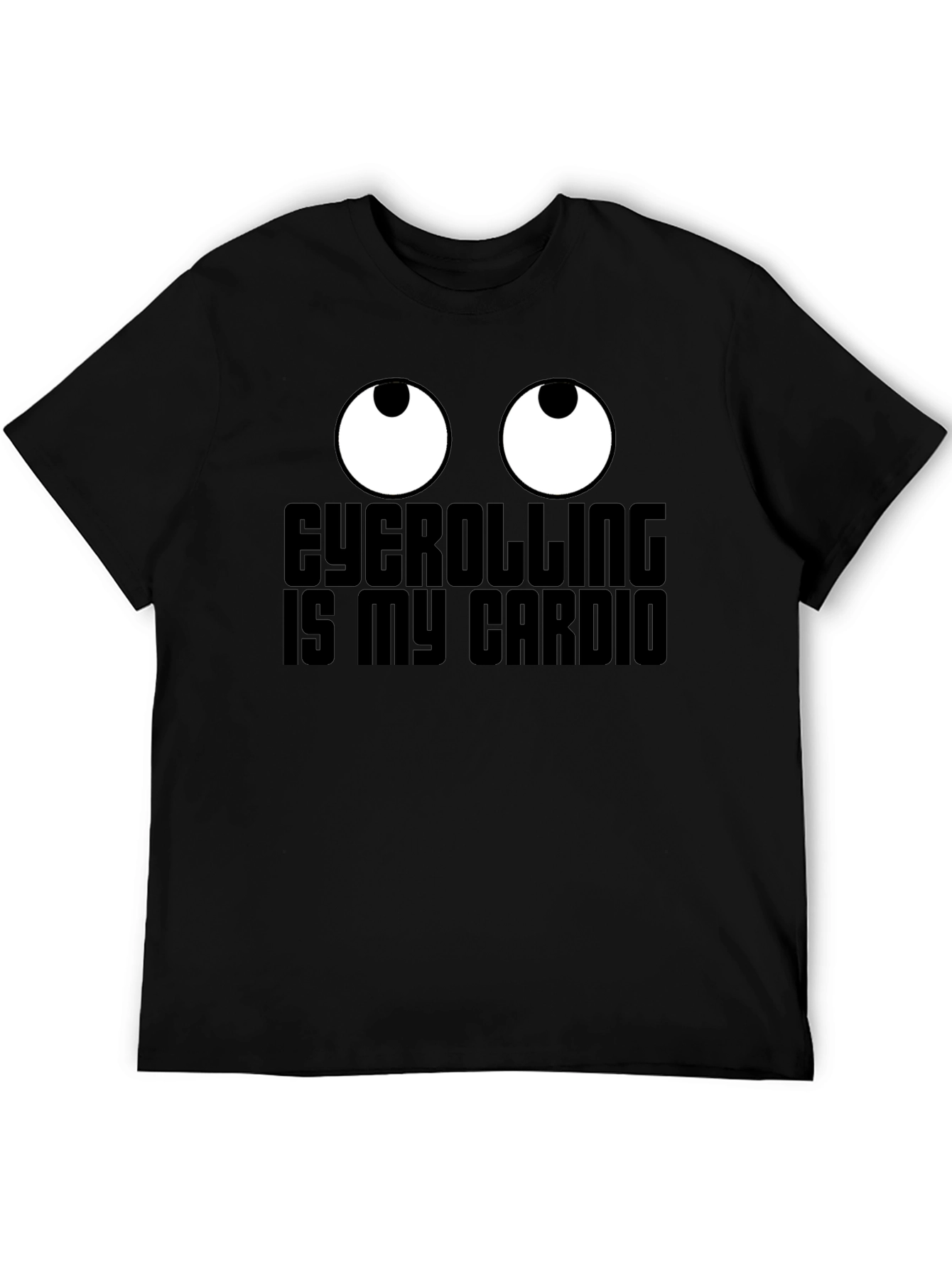 Eyeballs T-Shirt - Eyerolling is My Cardio Graphic Tee
