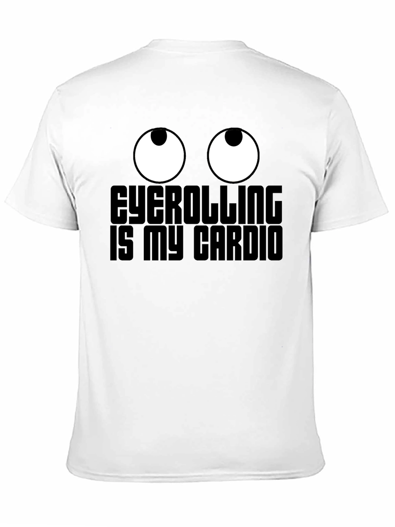 Eyeballs T-Shirt - Eyerolling is My Cardio Graphic Tee