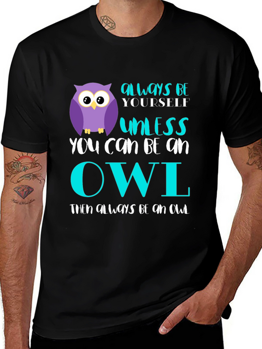 Always Be Yourself Unless You Can Be An Owl T-Shirt