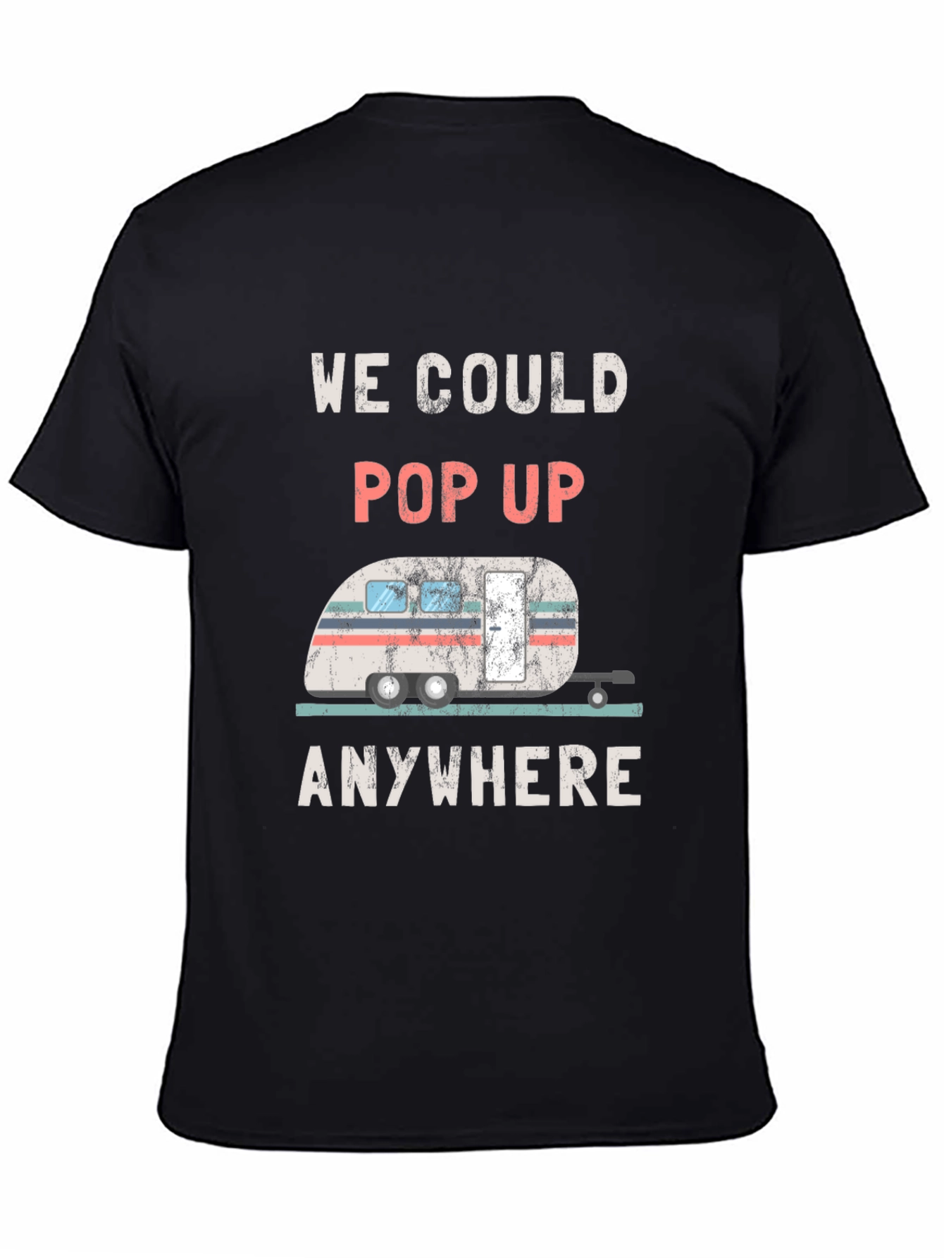 We Could Pop Up Anywhere RV T-Shirt