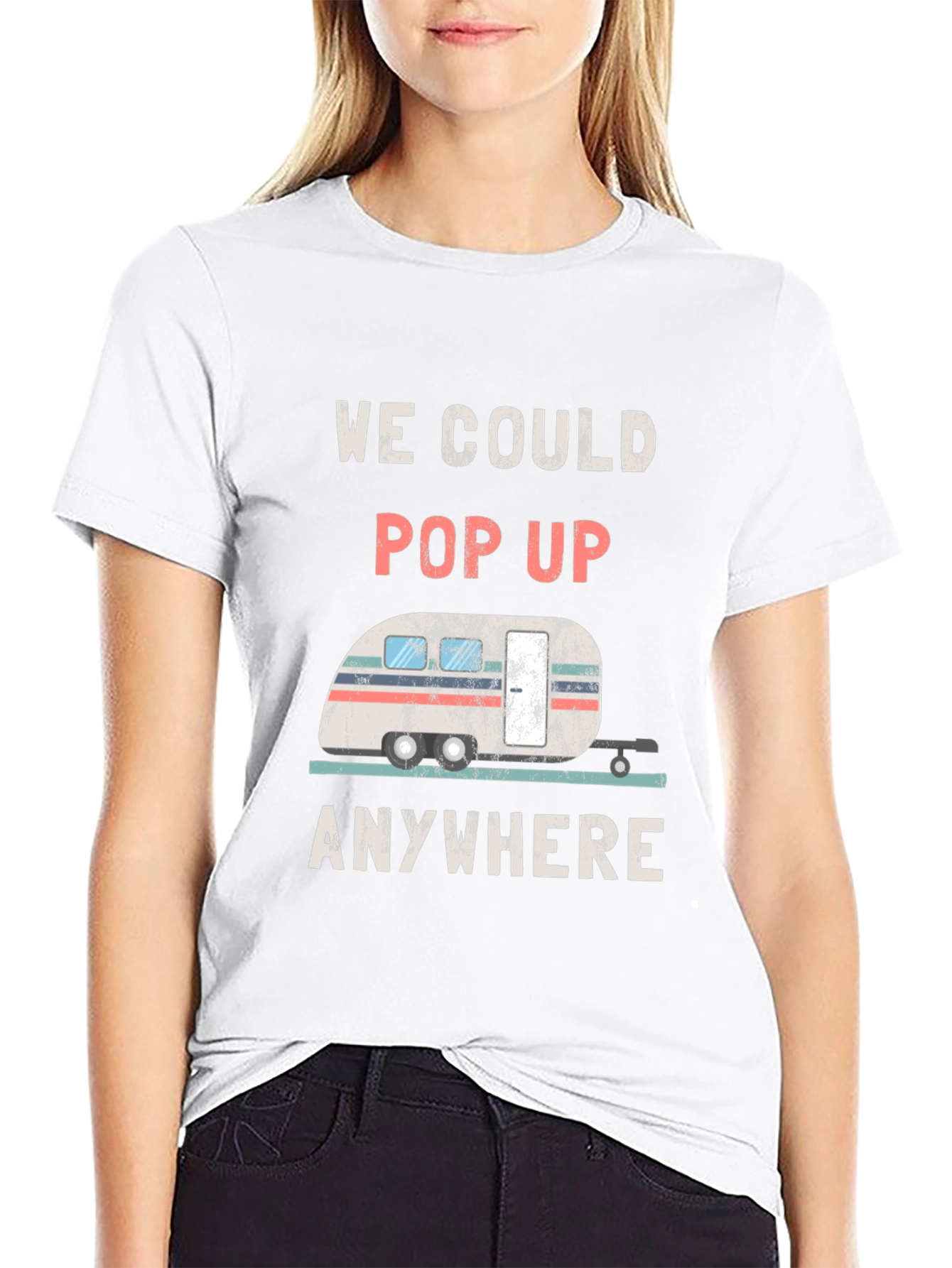We Could Pop Up Anywhere RV T-Shirt
