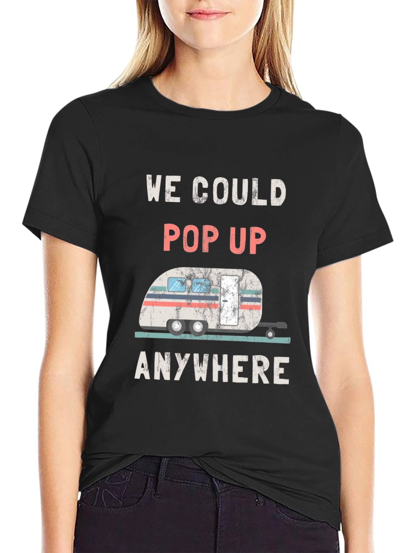 We Could Pop Up Anywhere RV T-Shirt
