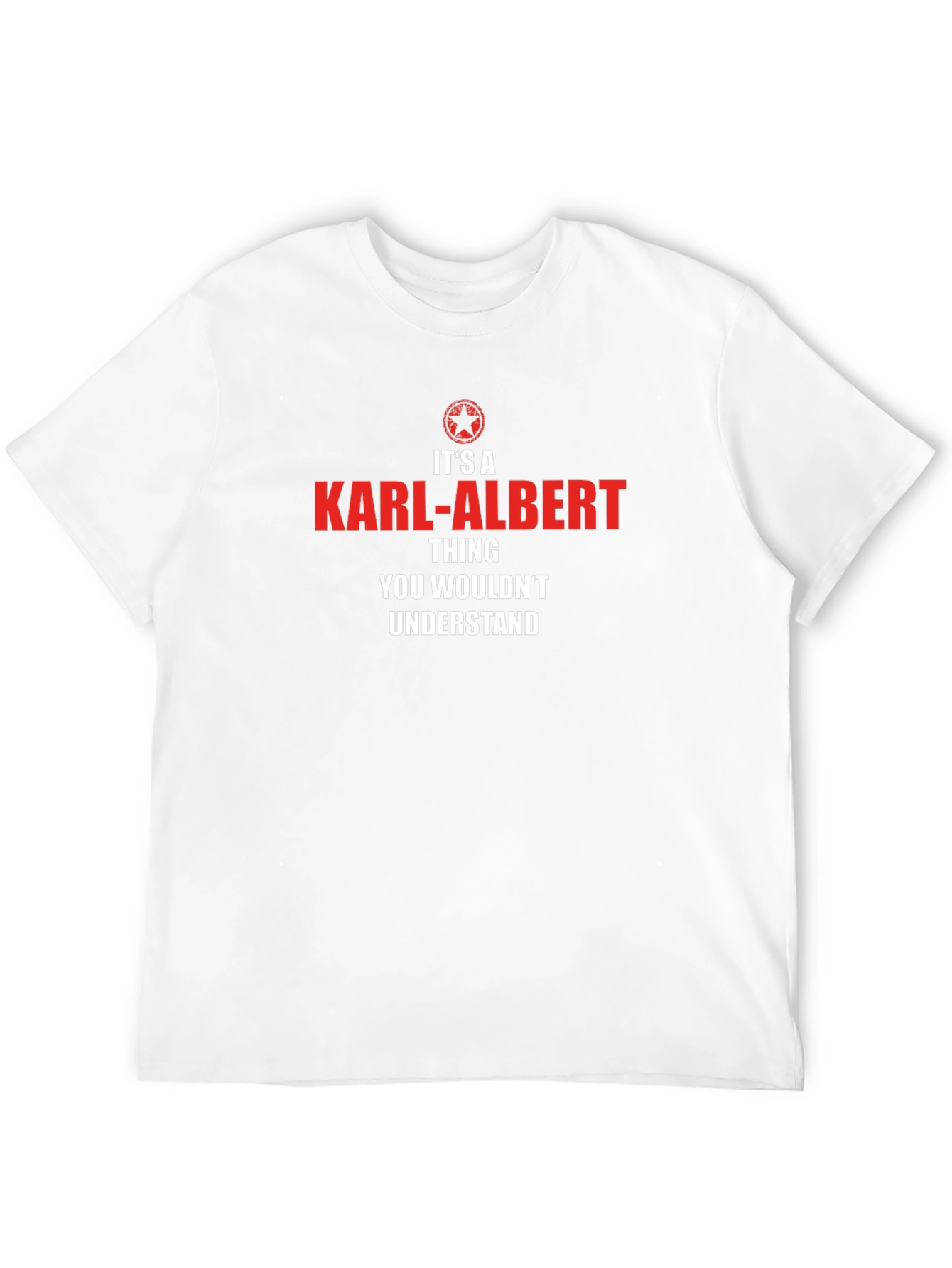 Its a Karl-Albert Thing T-Shirt