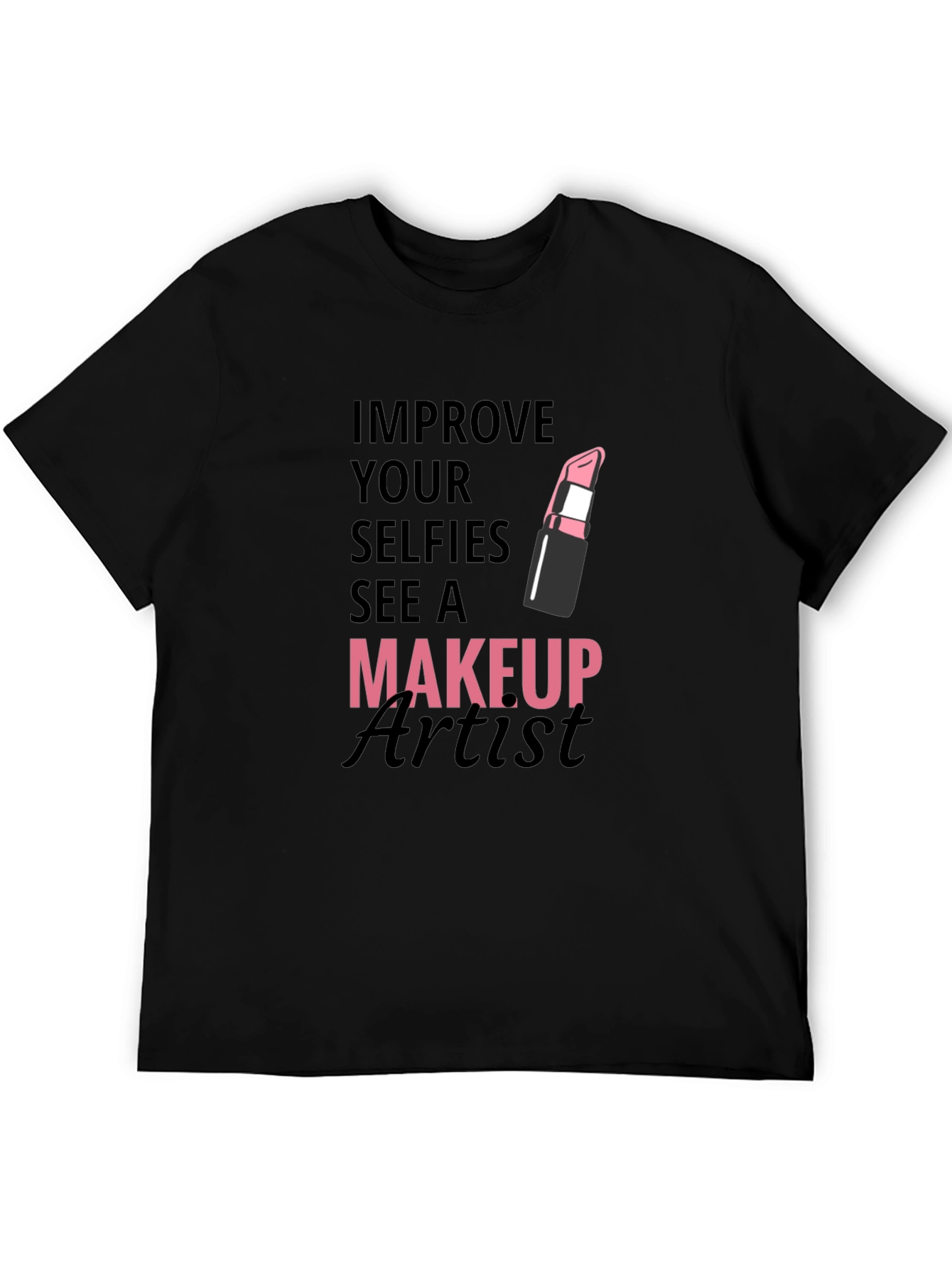 Improve Your Selfies Makeup Artist T-Shirt