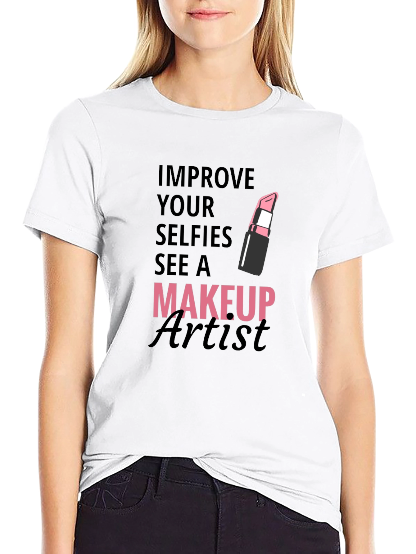 Improve Your Selfies Makeup Artist T-Shirt