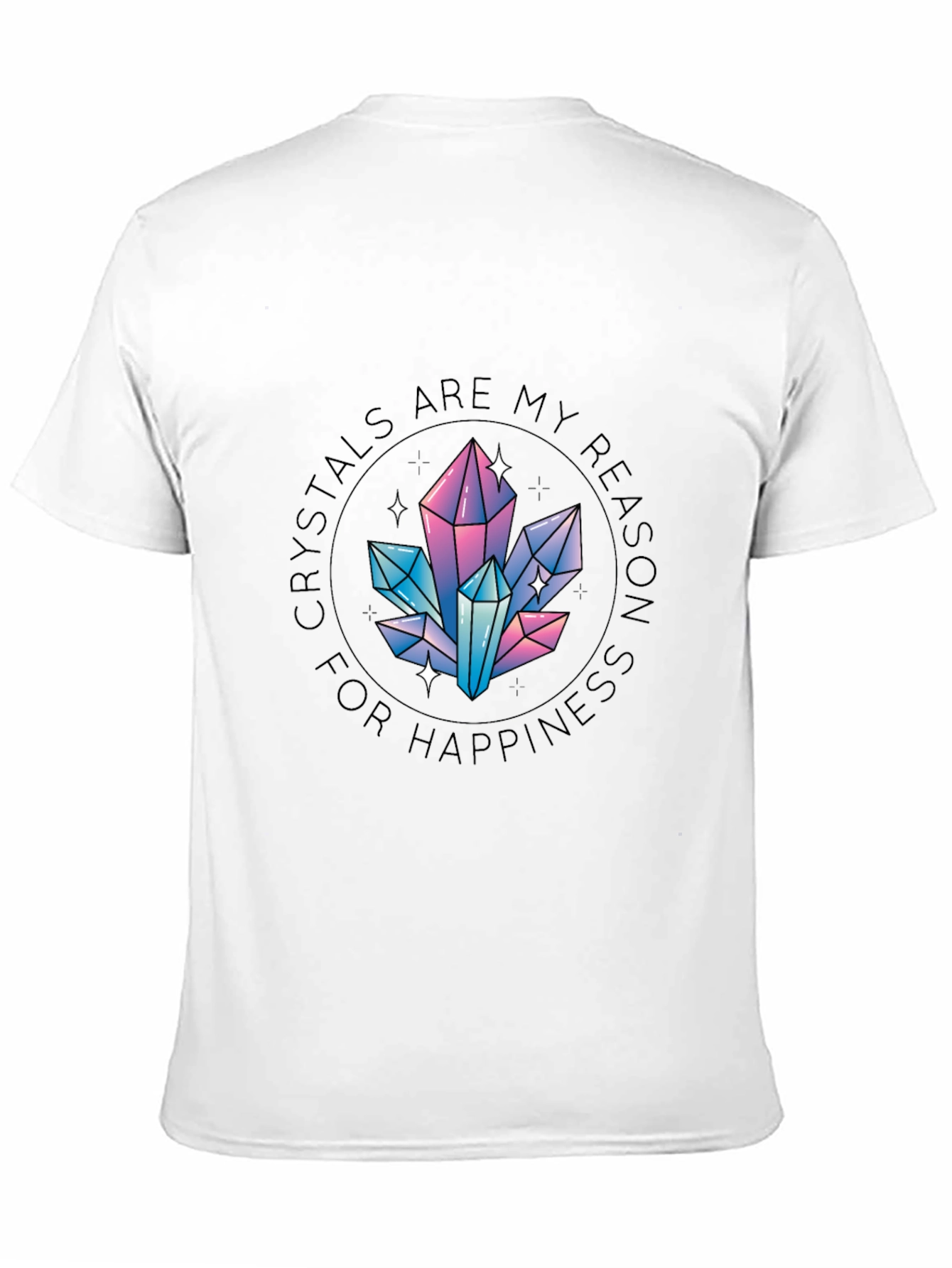 Crystals are My Reason for Happiness T-Shirt