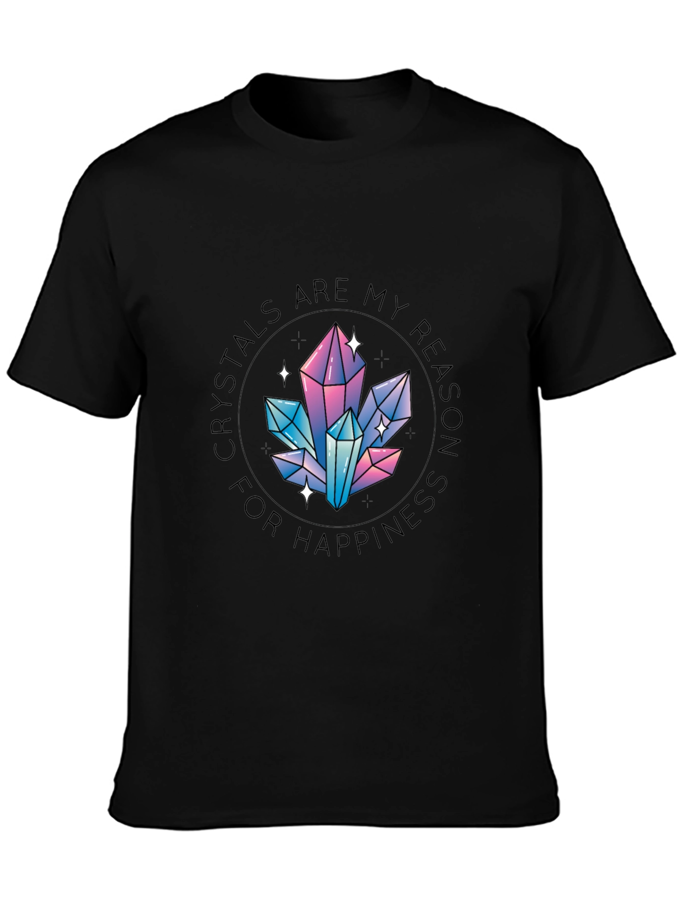 Crystals are My Reason for Happiness T-Shirt