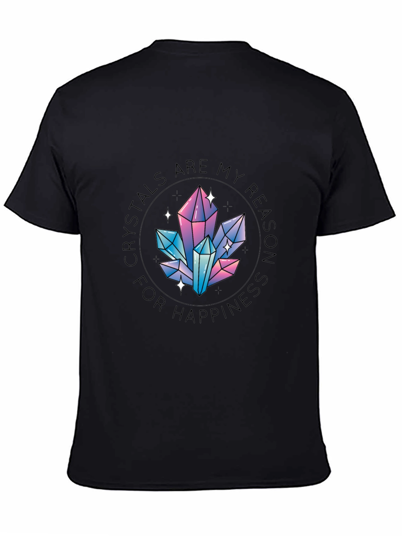 Crystals are My Reason for Happiness T-Shirt