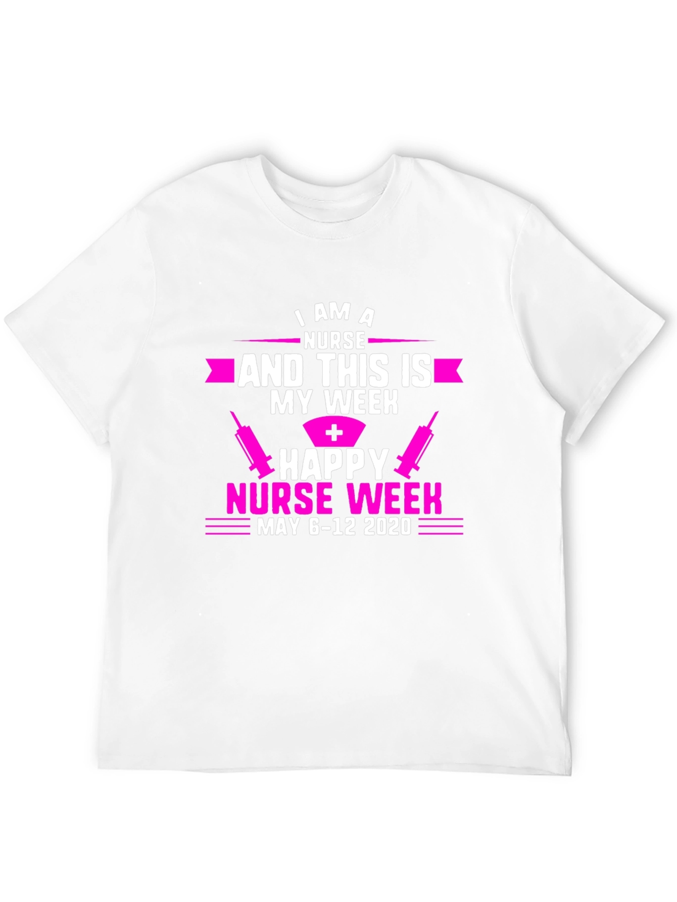 Happy Nurse Week T-Shirt - May 6-12 2020