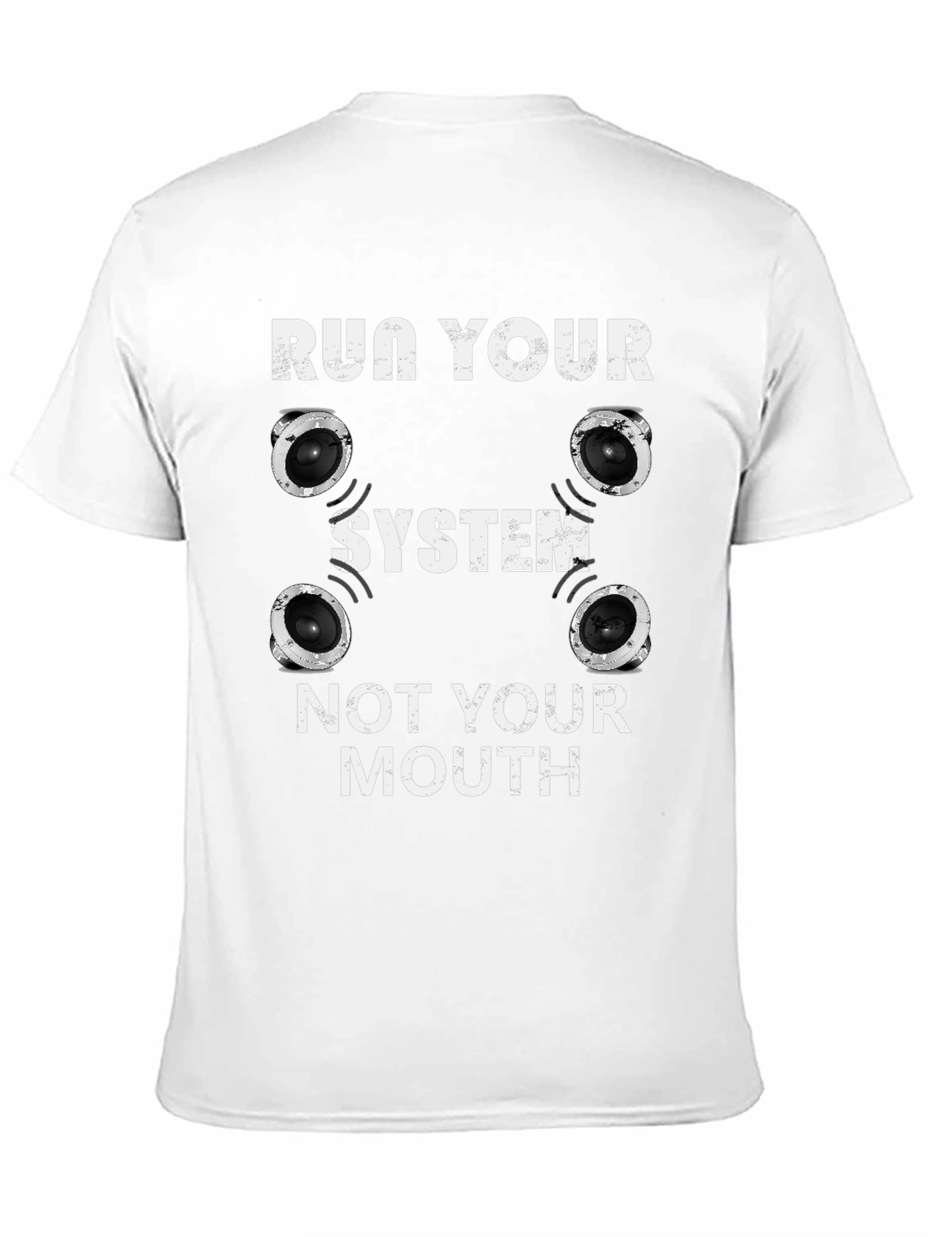 Run Your System Not Your Mouth T-Shirt