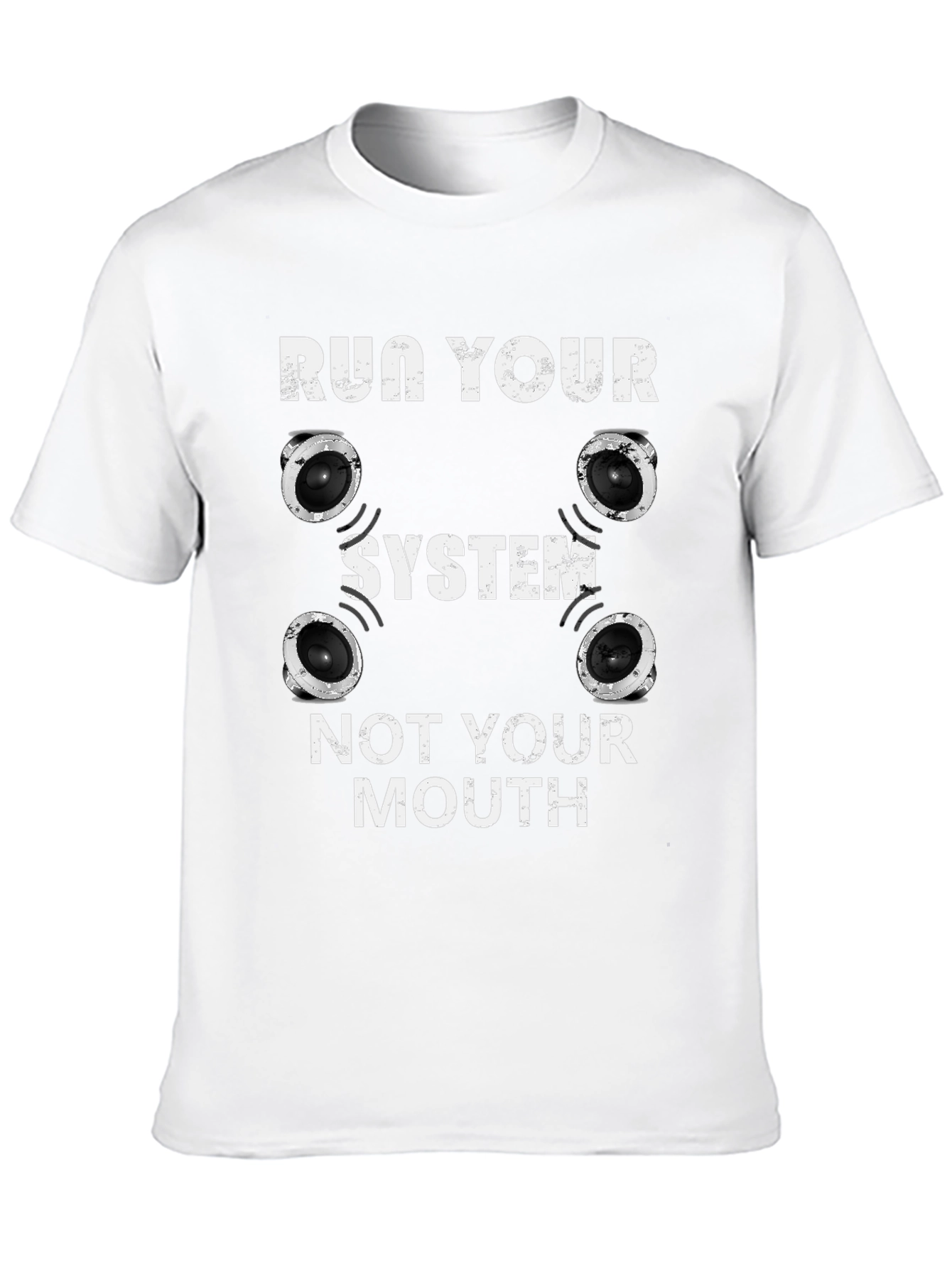 Run Your System Not Your Mouth T-Shirt