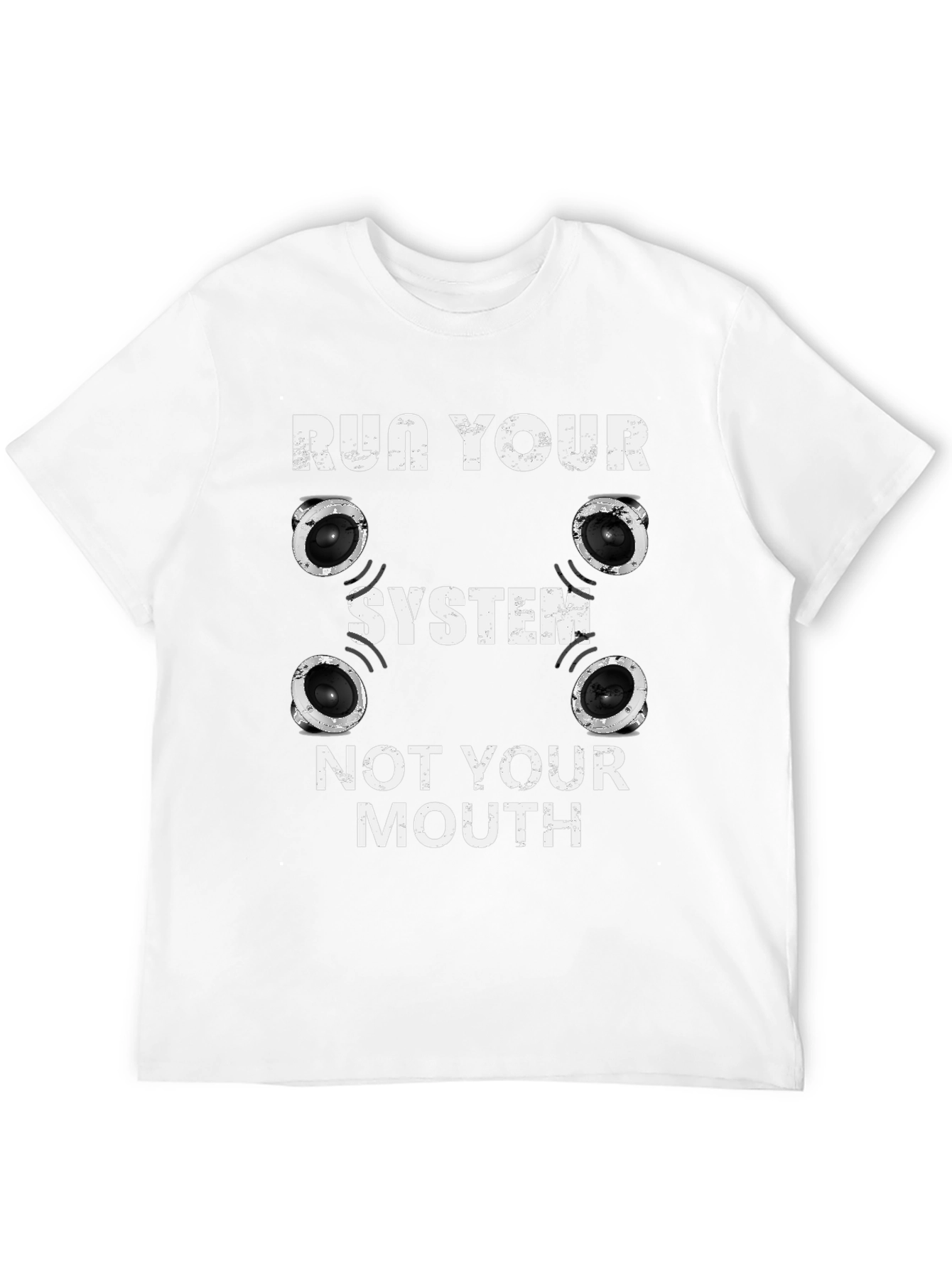 Run Your System Not Your Mouth T-Shirt