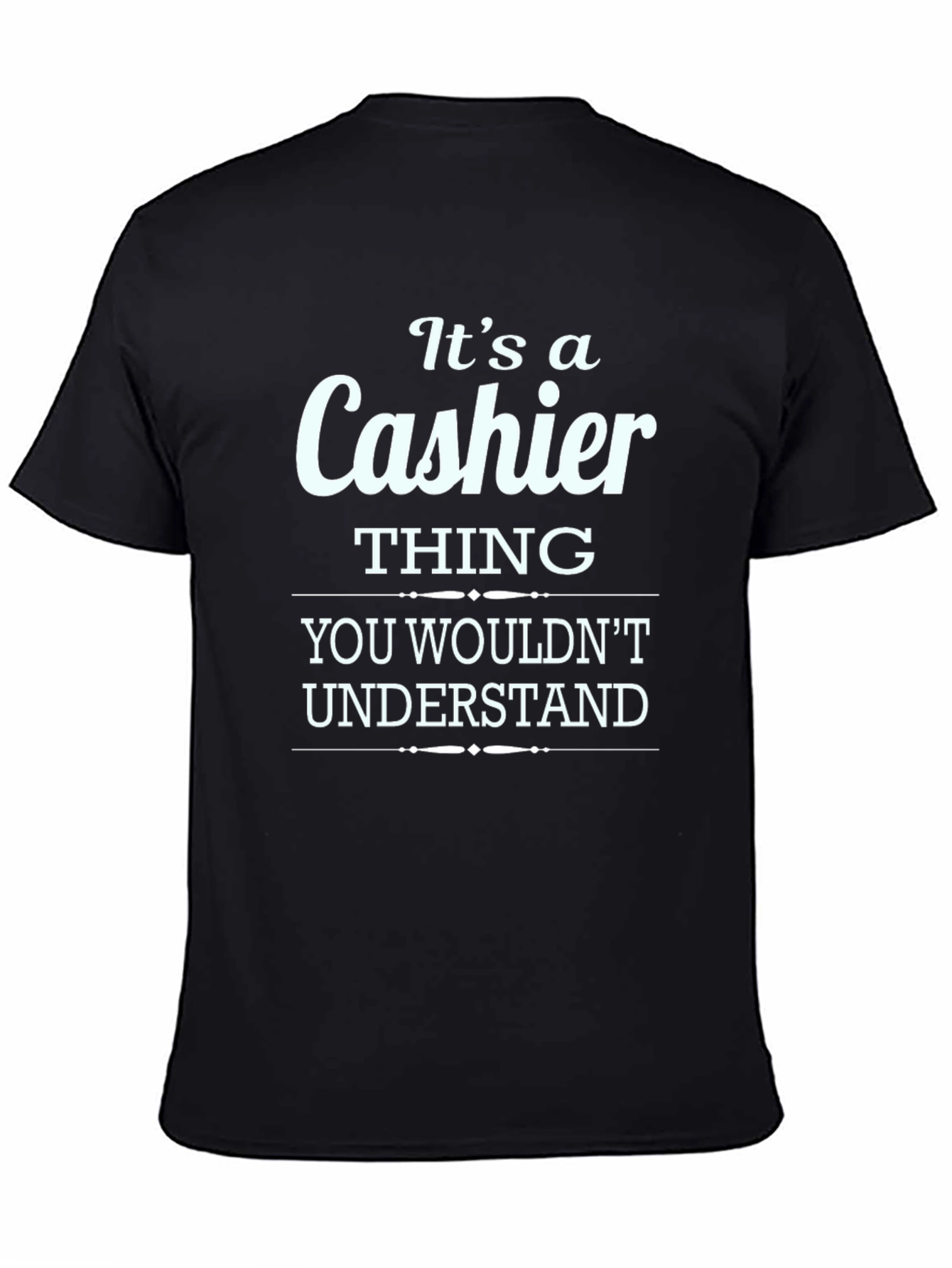 Its a Cashier Thing You Wouldnt Understand T-Shirt