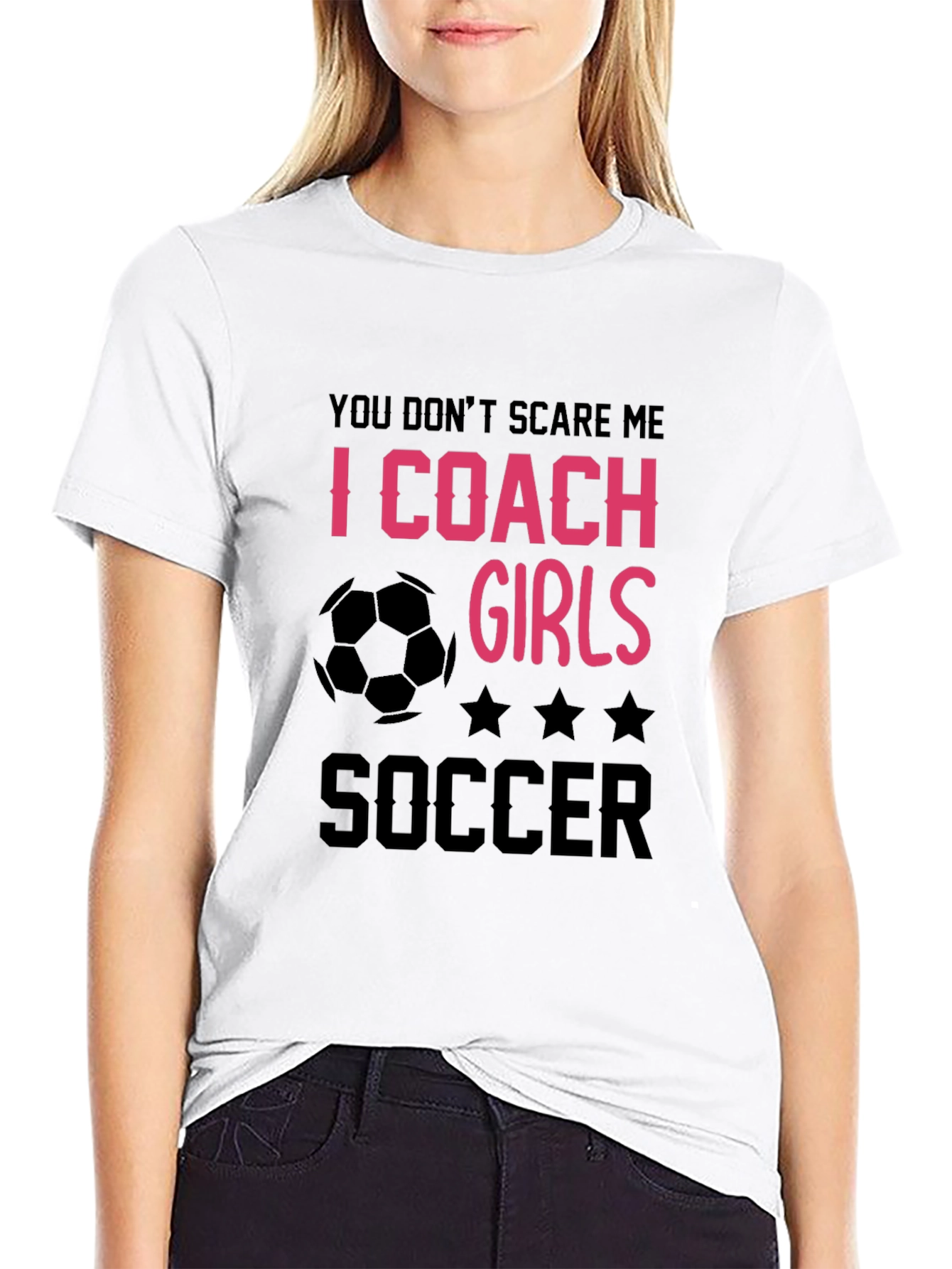 Girls Soccer Coach T-Shirt - You Dont Scare Me