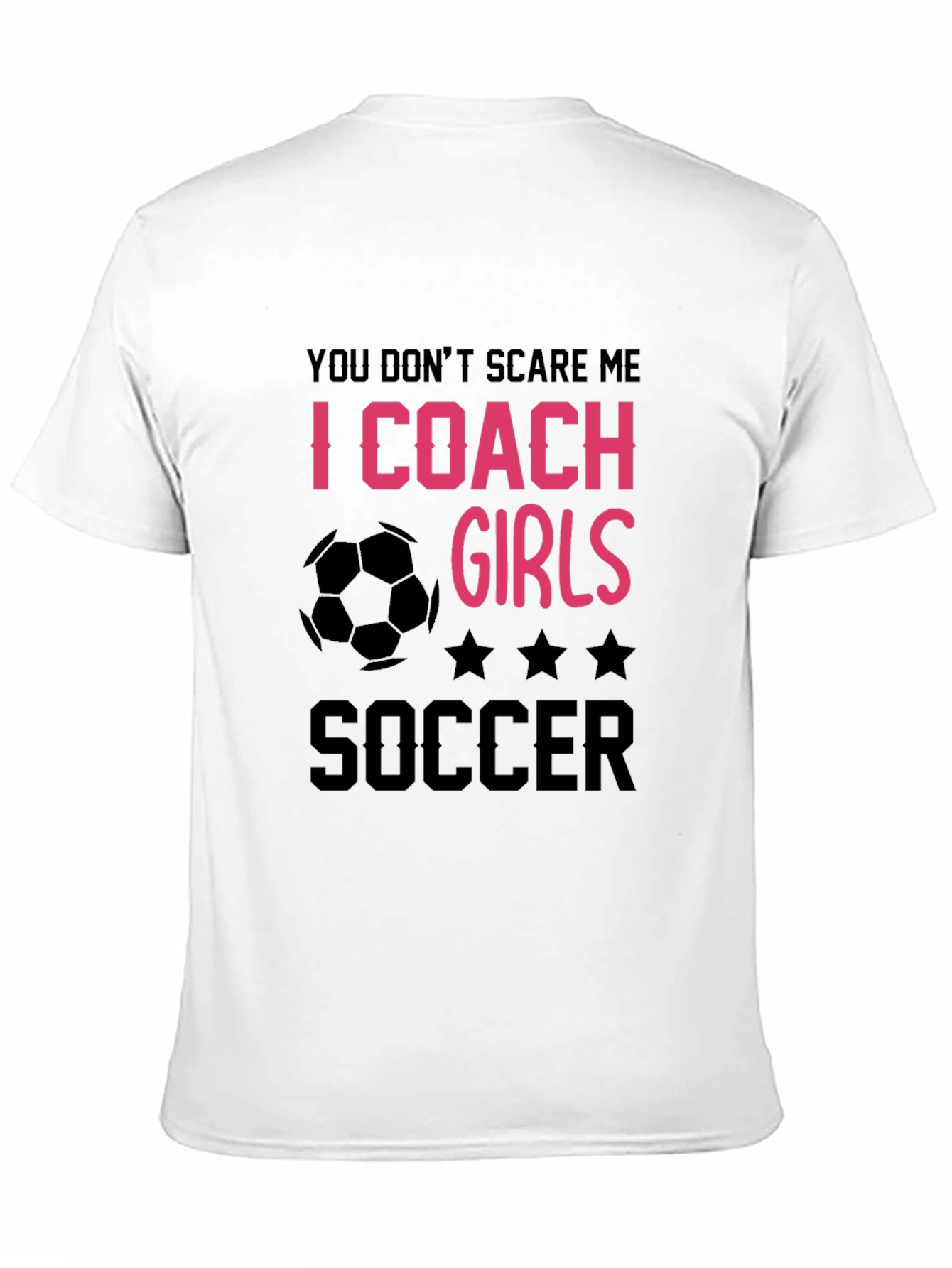 Girls Soccer Coach T-Shirt - You Dont Scare Me
