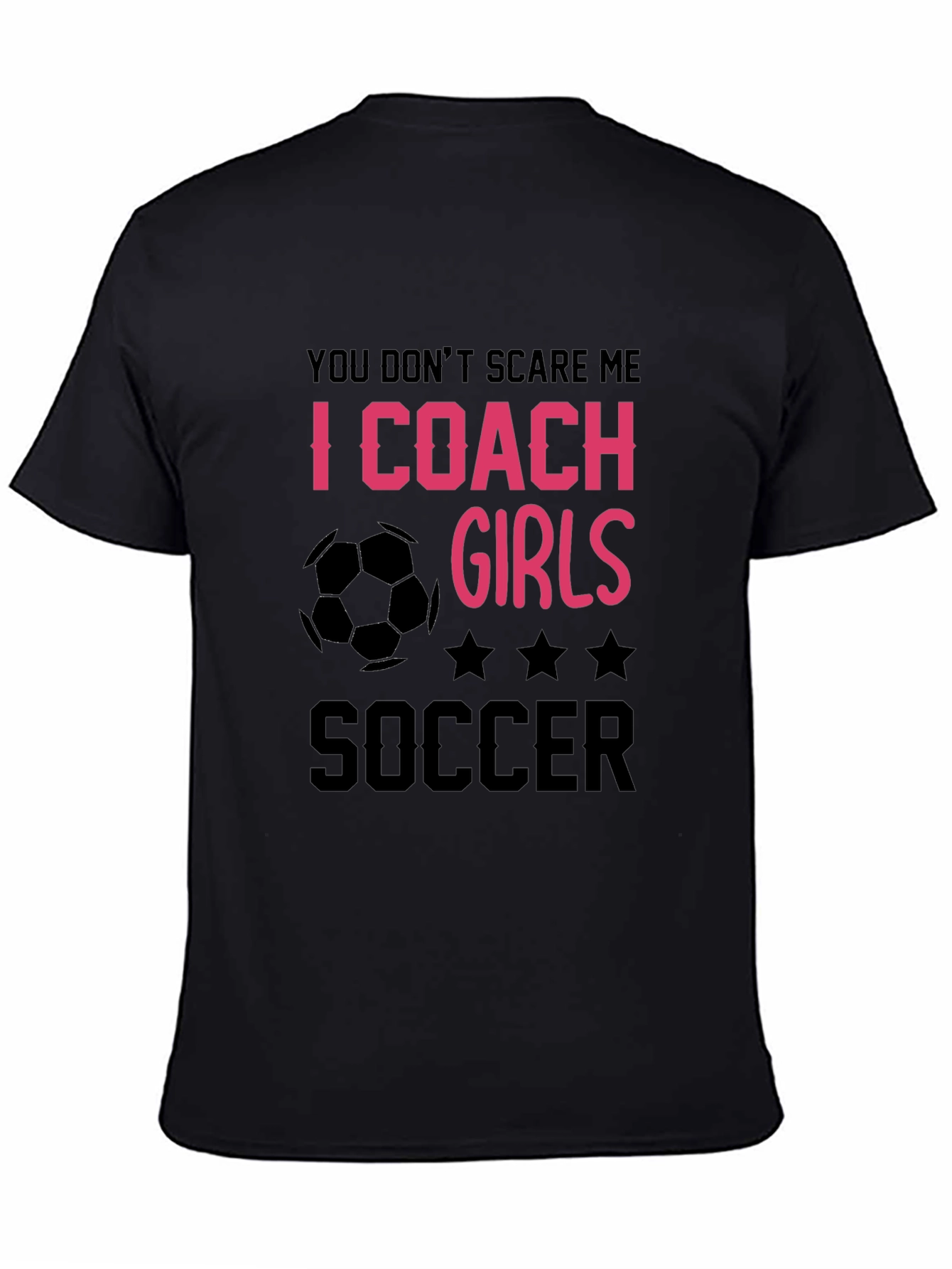 Girls Soccer Coach T-Shirt - You Dont Scare Me