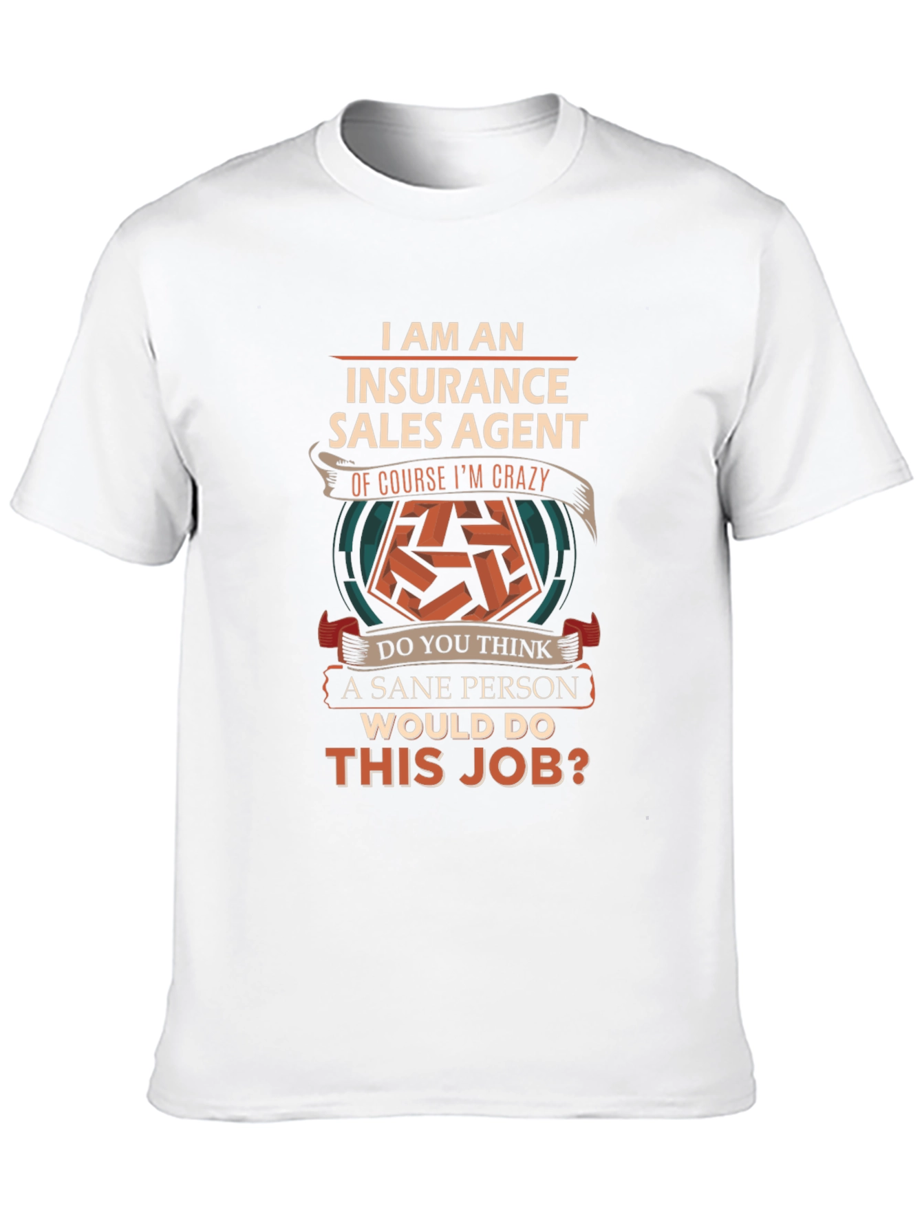 Insurance Sales Agent Crazy Job T-Shirt