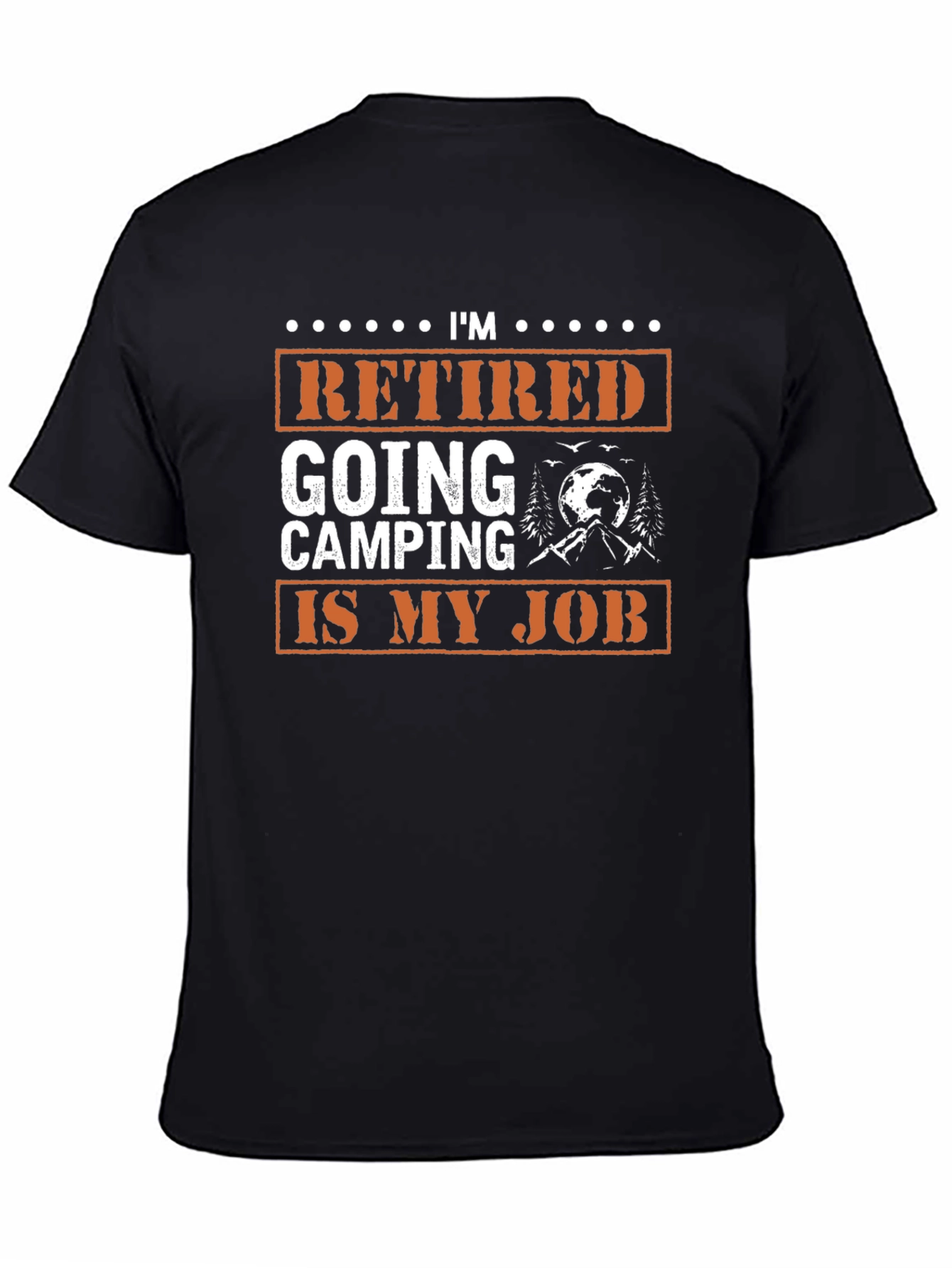 Retired Going Camping Is My Job Graphic Tee
