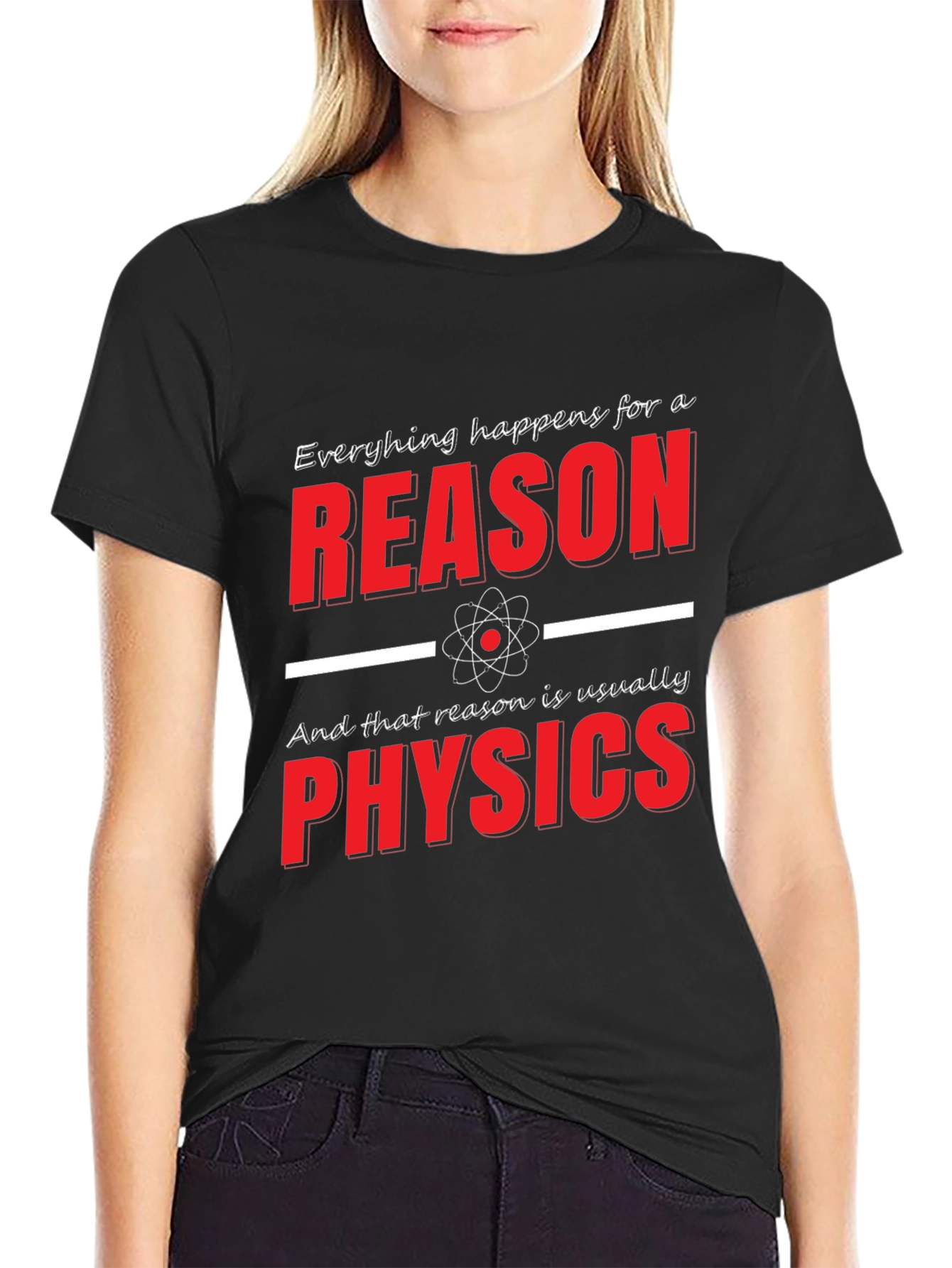 Funny Physics T-Shirt: Everything Happens for a Reason