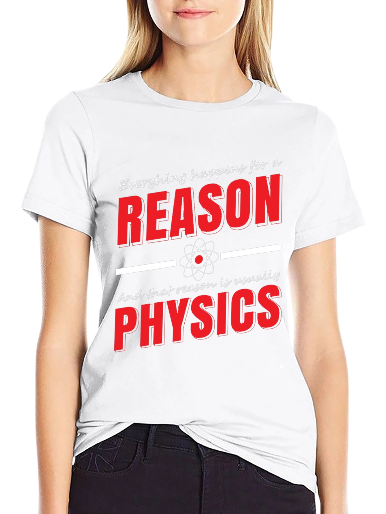 Funny Physics T-Shirt: Everything Happens for a Reason