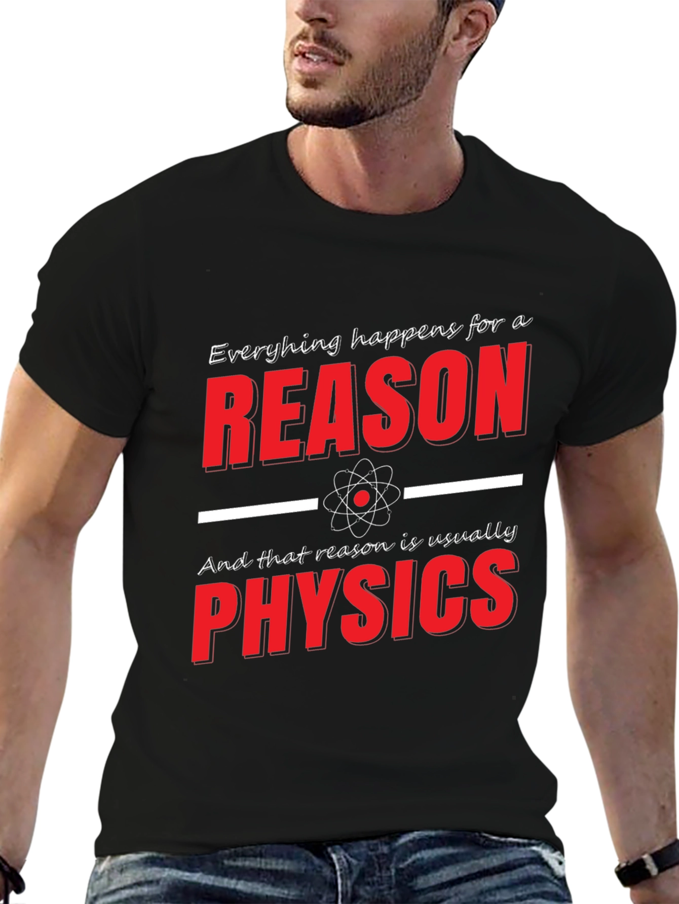 Funny Physics T-Shirt: Everything Happens for a Reason