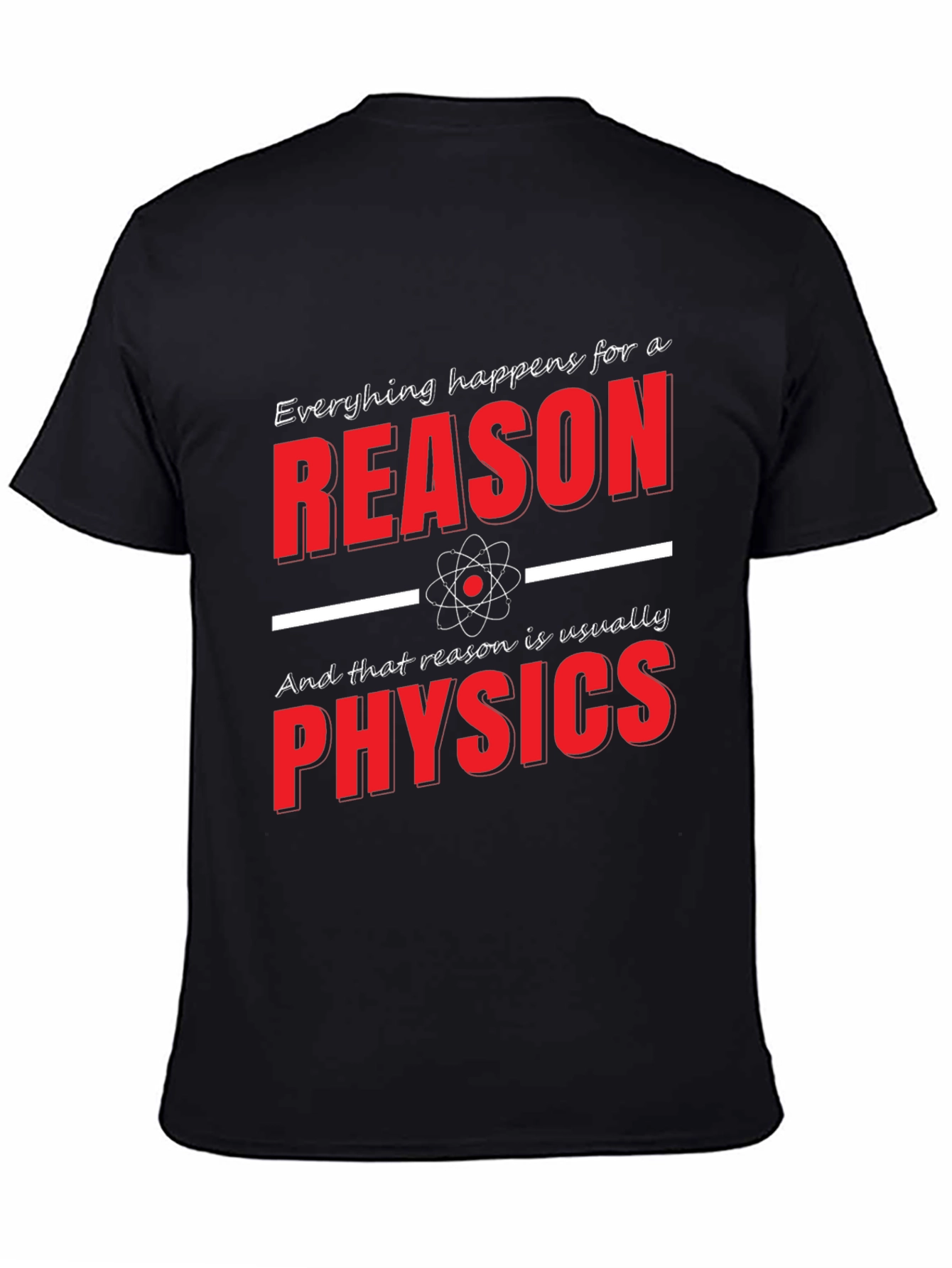 Funny Physics T-Shirt: Everything Happens for a Reason