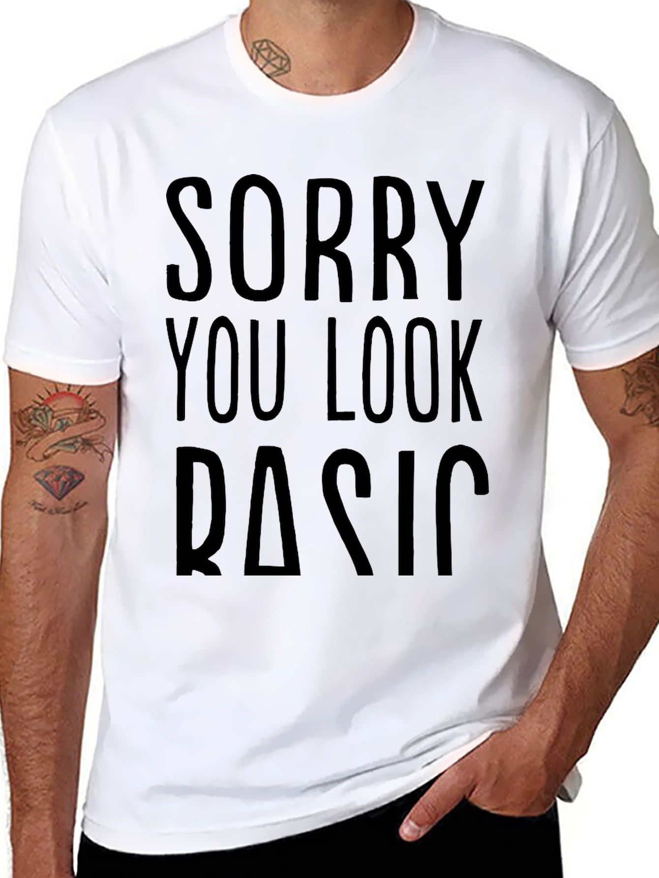 Sorry You Look Basic T-Shirt Funny Novelty Tee