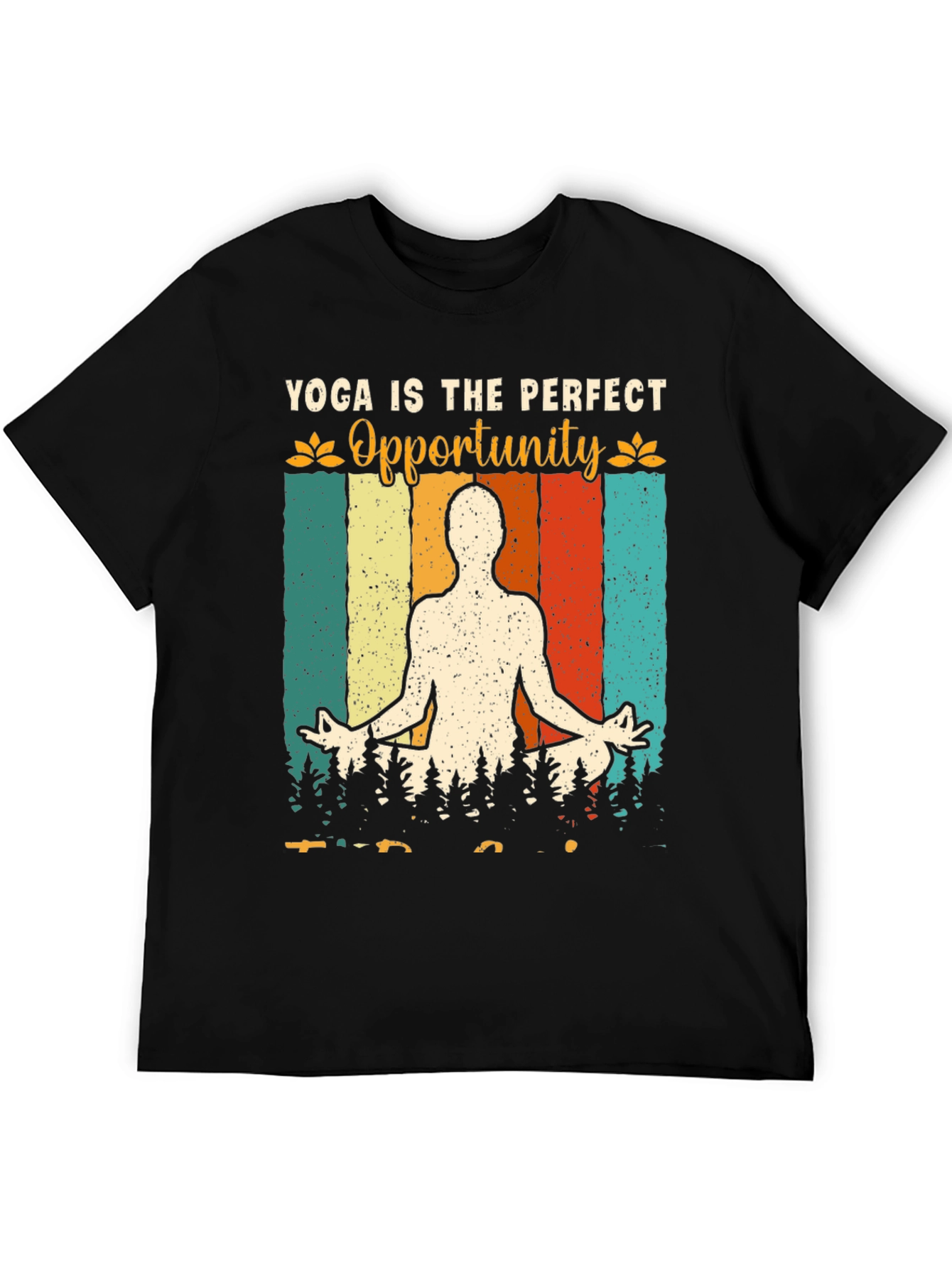 Yoga Is The Perfect Opportunity Graphic T-Shirt