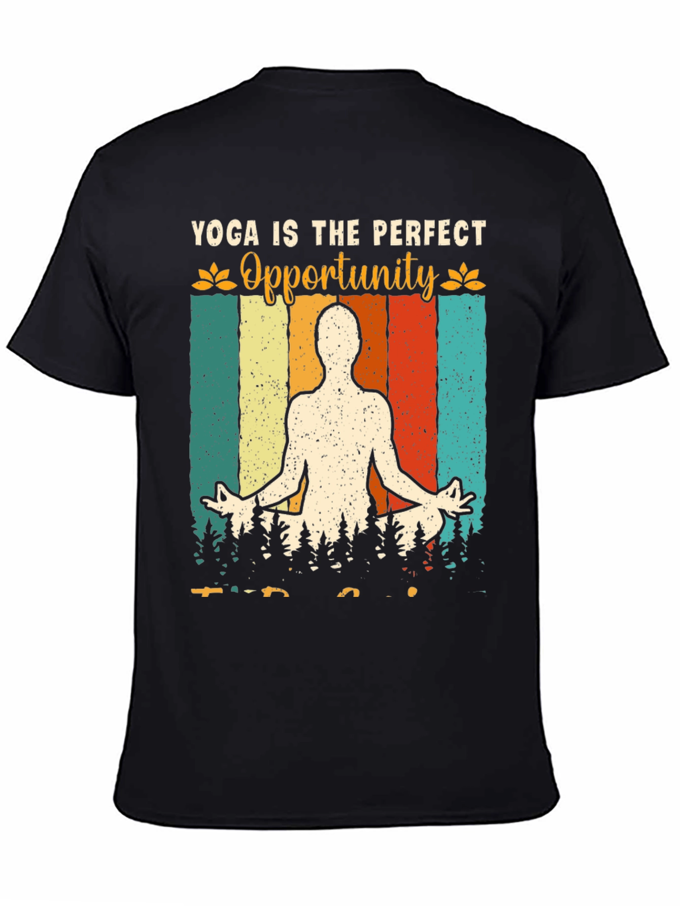 Yoga Is The Perfect Opportunity Graphic T-Shirt