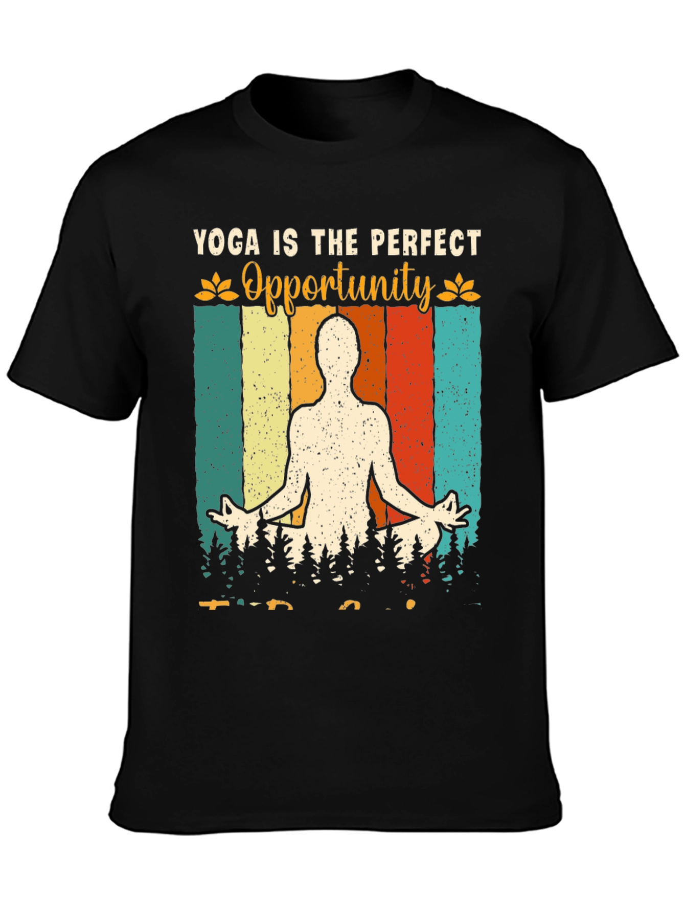 Yoga Is The Perfect Opportunity Graphic T-Shirt