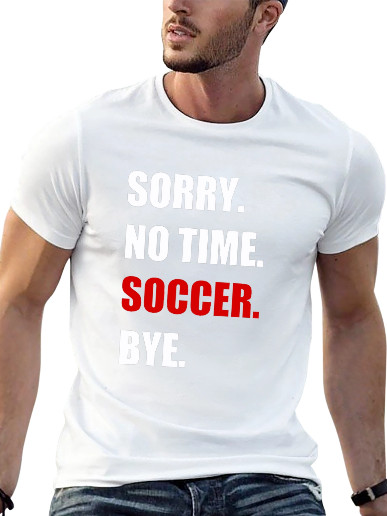 Sorry No Time for Soccer T-Shirt