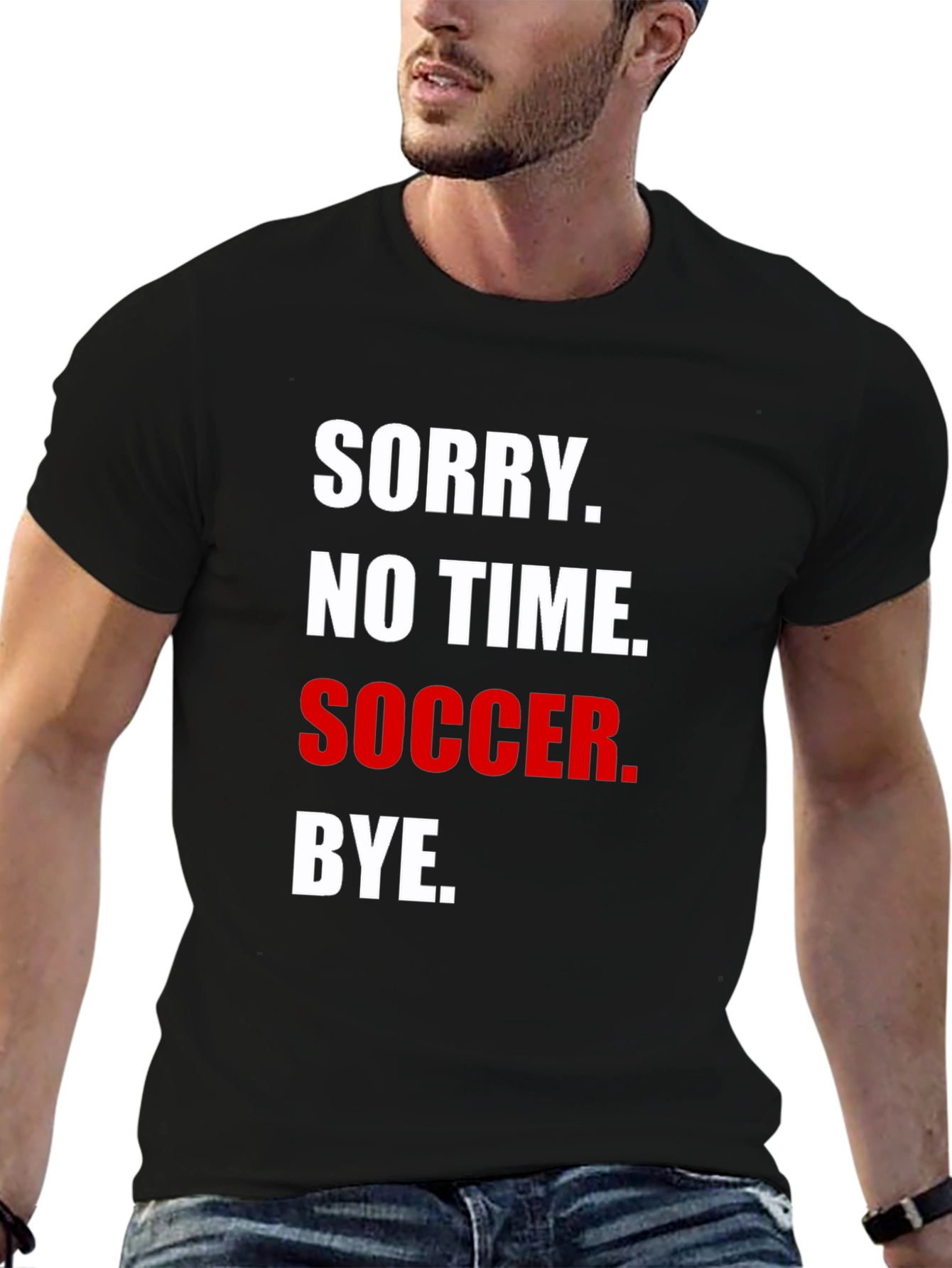 Sorry No Time for Soccer T-Shirt