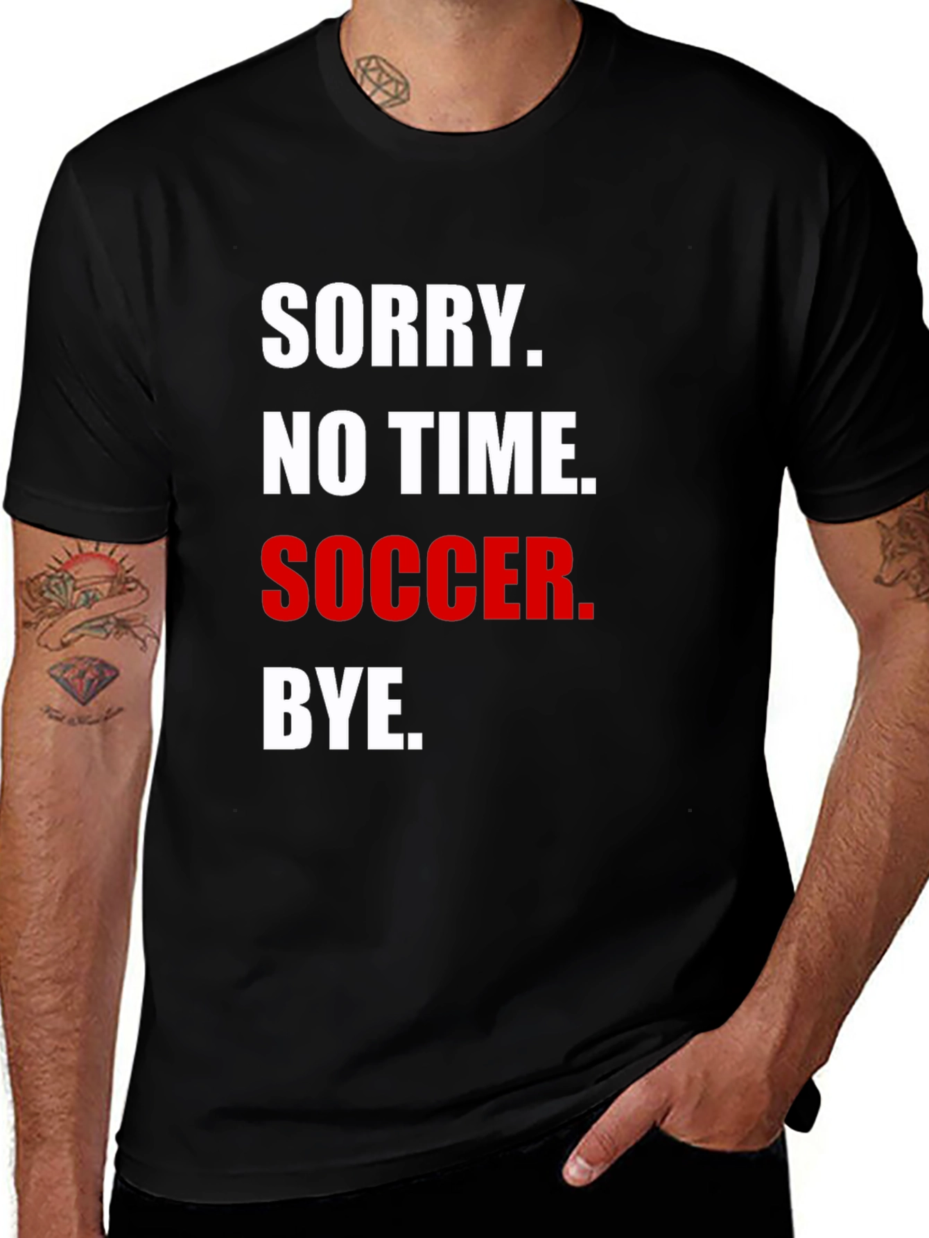 Sorry No Time for Soccer T-Shirt