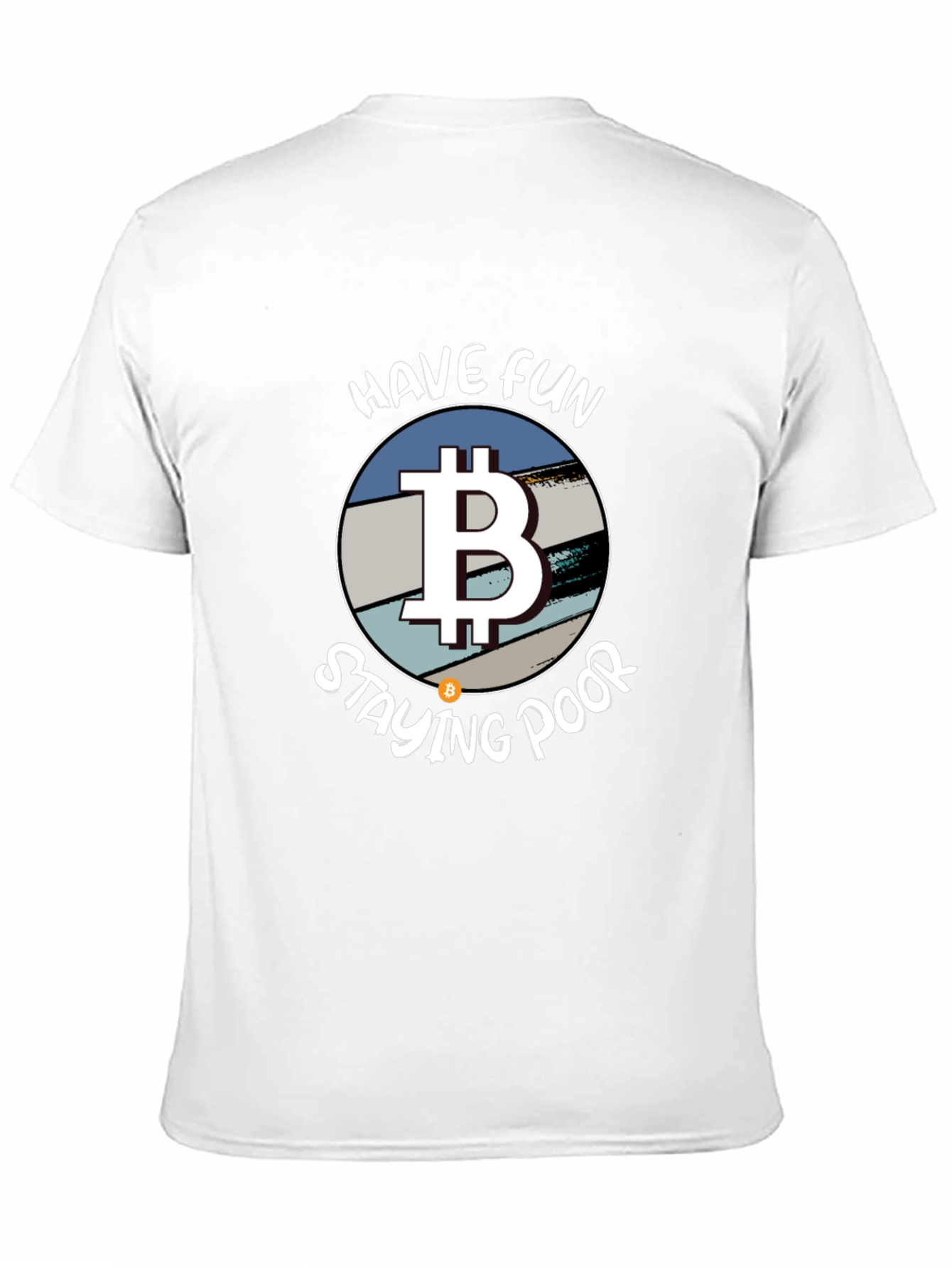 Bitcoin Parody T-Shirt - Have Fun Staying Poor!