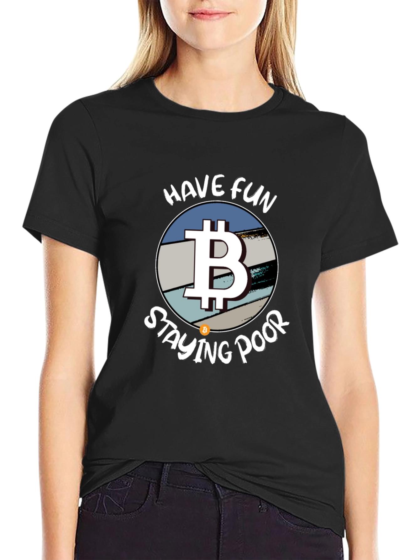 Bitcoin Parody T-Shirt - Have Fun Staying Poor!