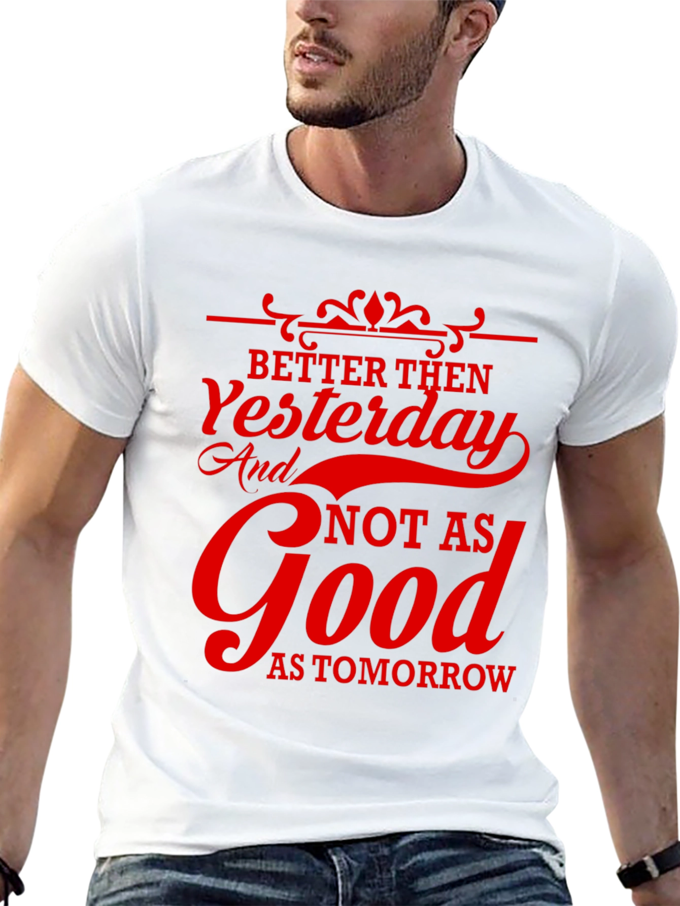Better Then Yesterday Graphic T-Shirt