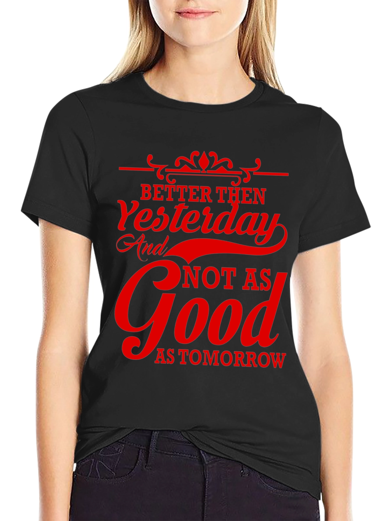 Better Then Yesterday Graphic T-Shirt
